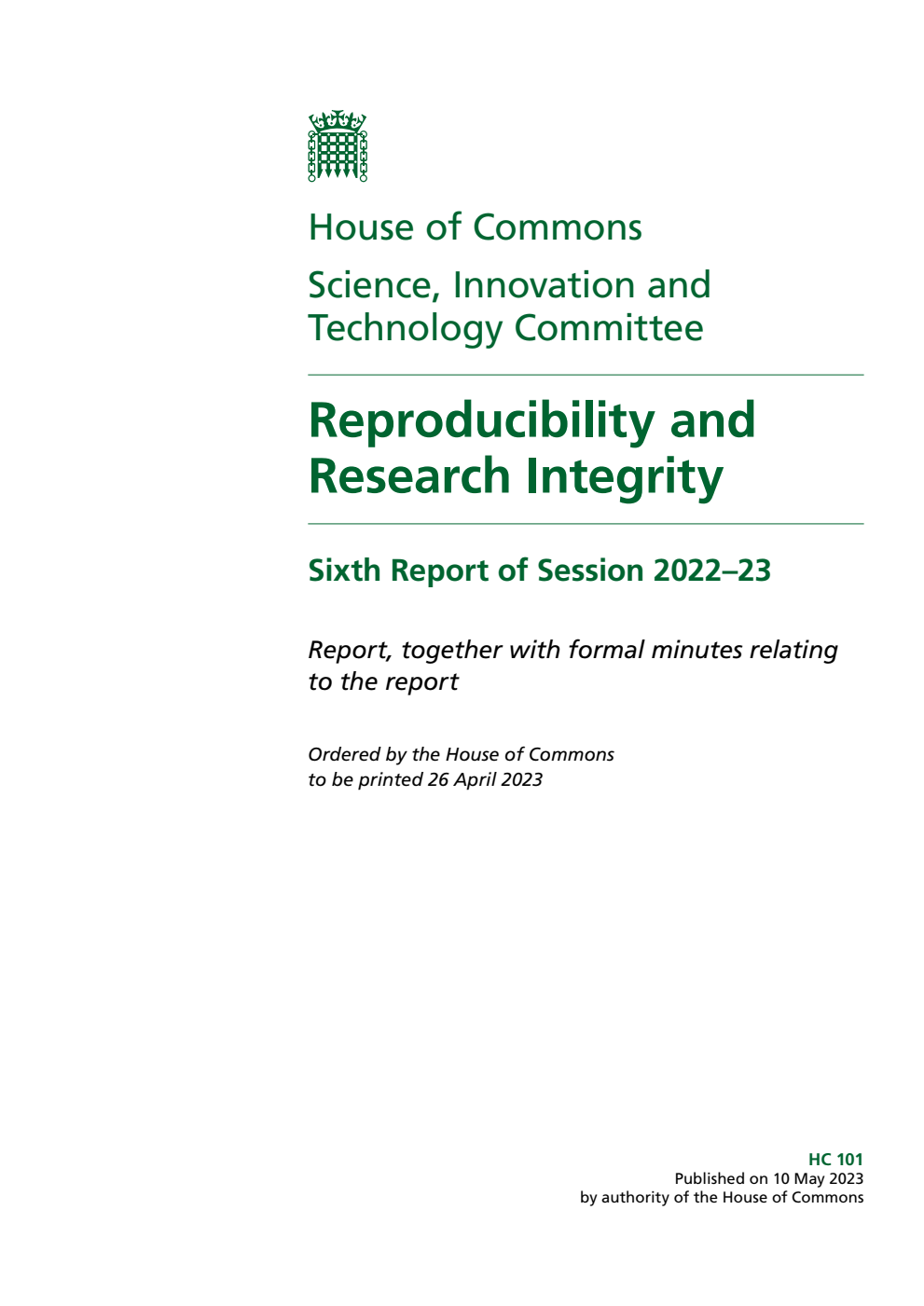 Science, Innovation and Technology Committee 6th Report. Reproducibility and Research Integrity Volume 1. Report