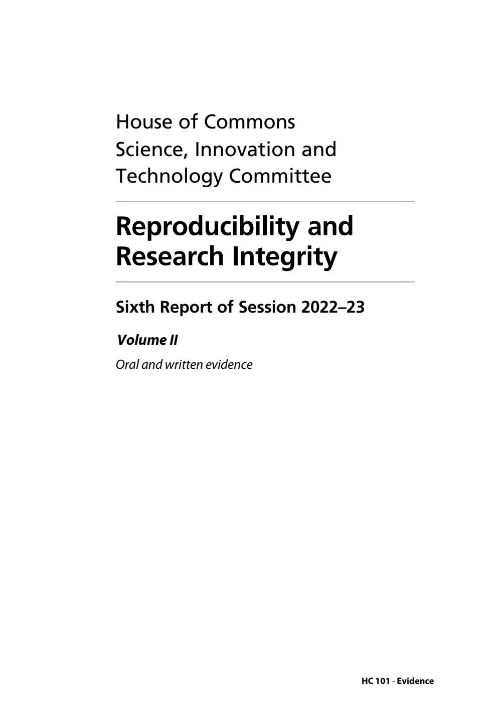 Science, Innovation and Technology Committee 6th Report. Reproducibility and Research Integrity Volume 2. Oral and written evidence