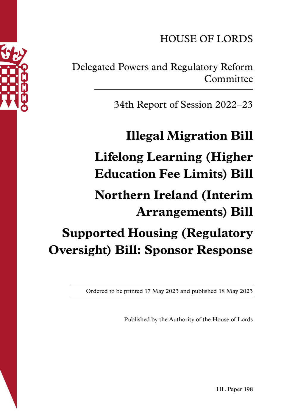 Delegated Powers and Regulatory Reform Committee 34th Report. Illegal Migration Bill. Lifelong Learning (Higher Education Fee Limits) Bill. Northern Ireland (Interim Arrangements) Bill. Supported Housing (Regulatory Oversight) Bill: Sponsor Response