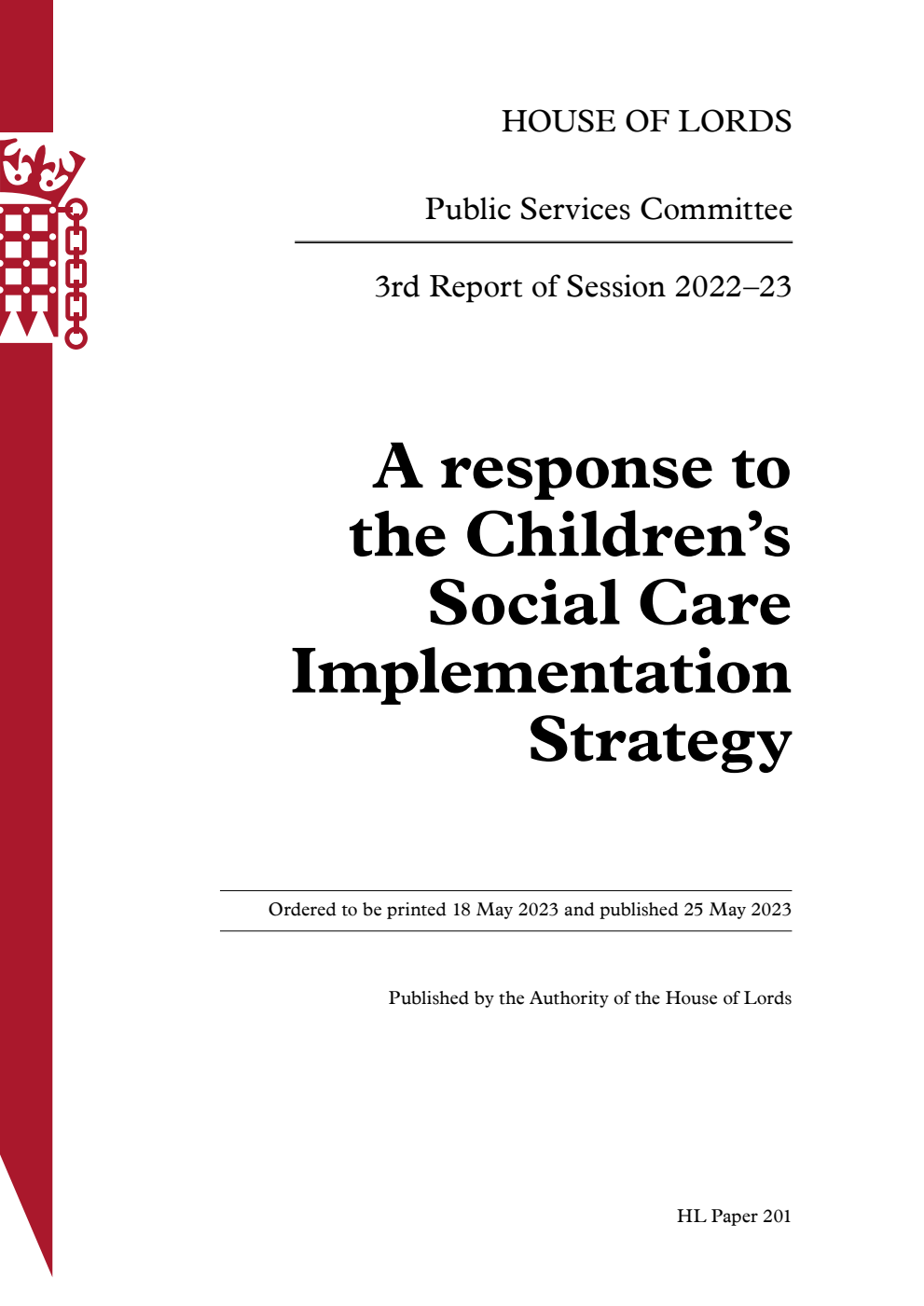 Public Services Committee 3rd Report. A response to the Children’s Social Care Implementation Strategy Volume 1. Report