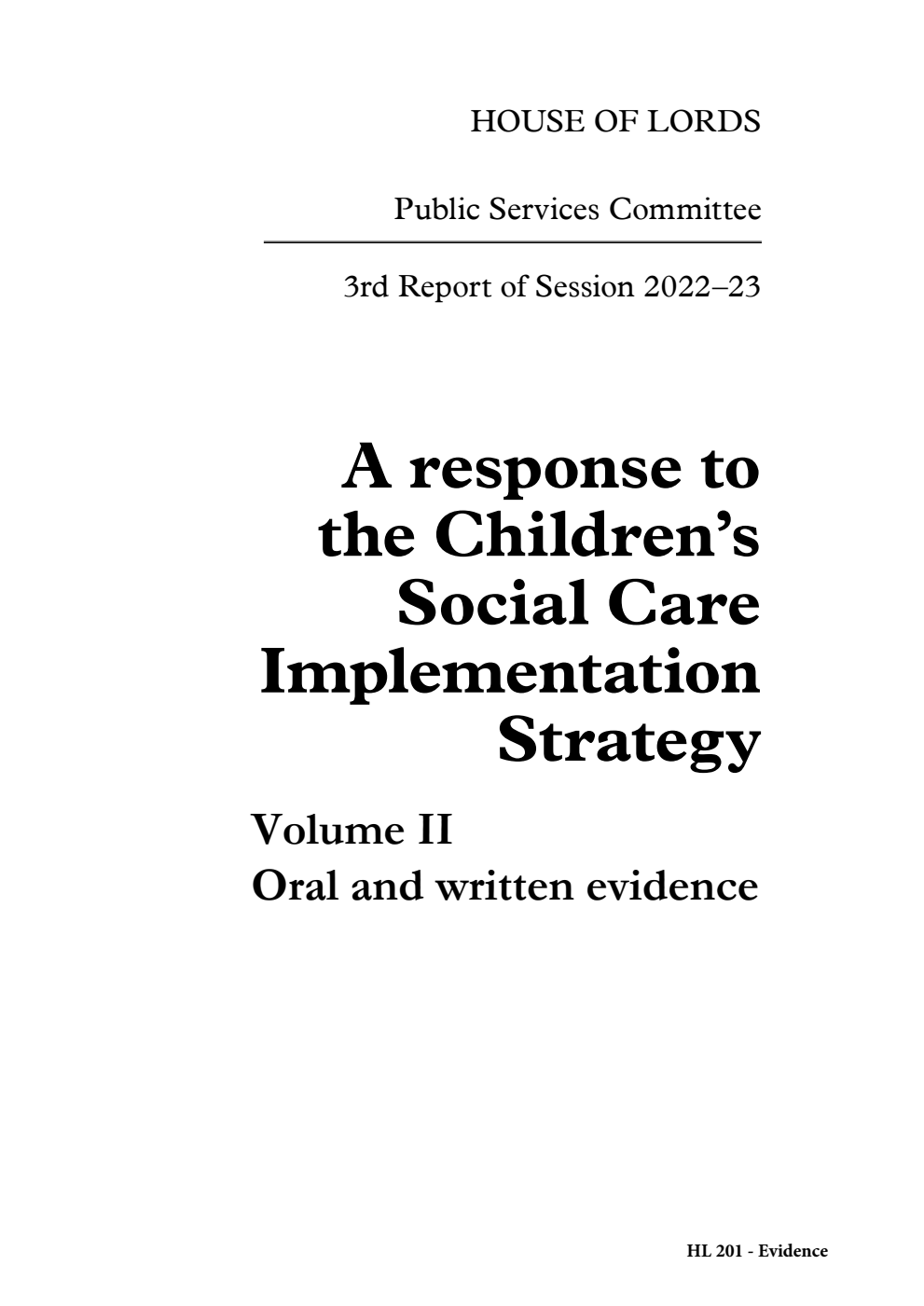 Public Services Committee 3rd Report. A response to the Children’s Social Care Implementation Strategy Volume 2. Oral and written evidence