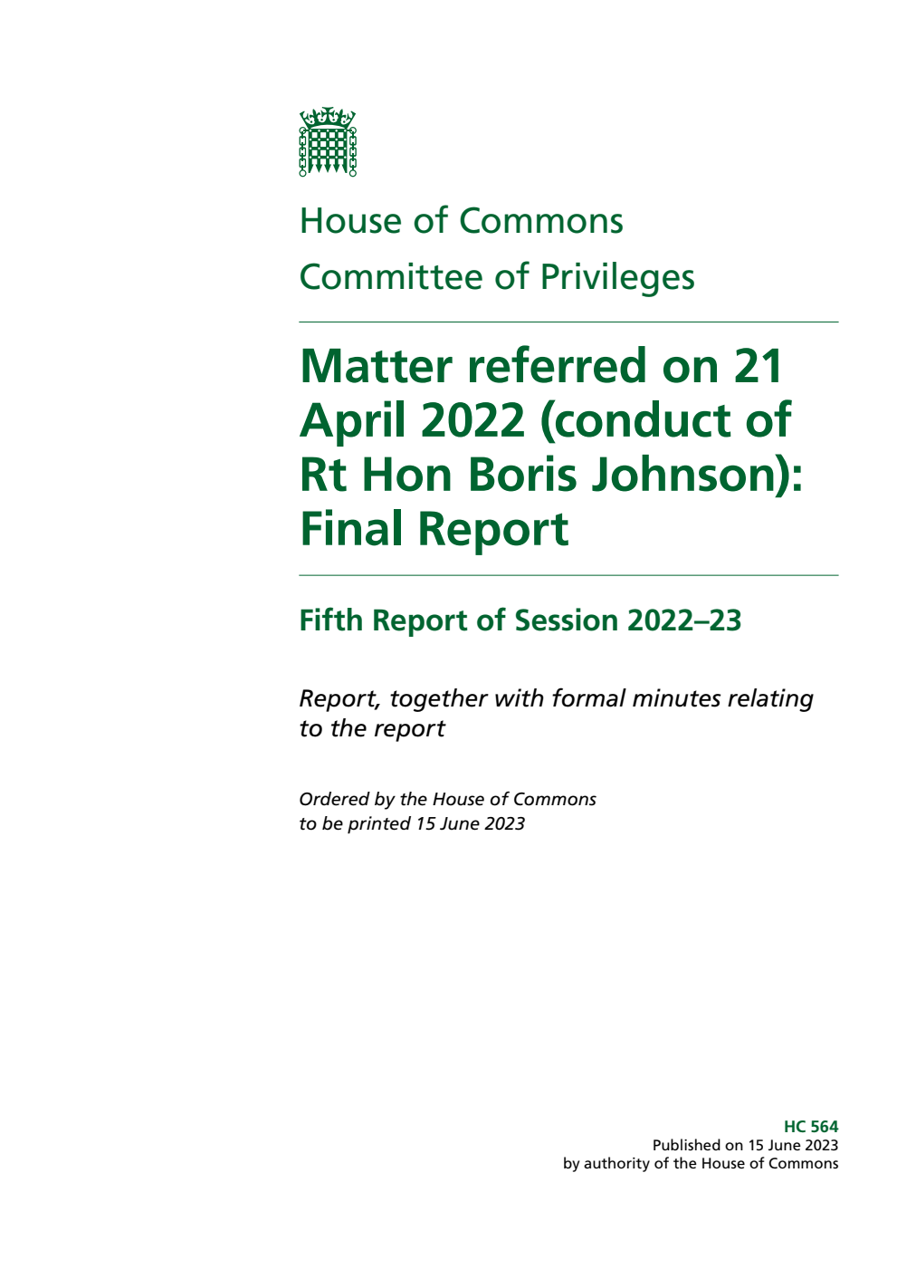 Privileges Committee 5th Report. Matter referred on 21 April 2022 (conduct of Rt Hon Boris Johnson): Final Report Volume 1. Report