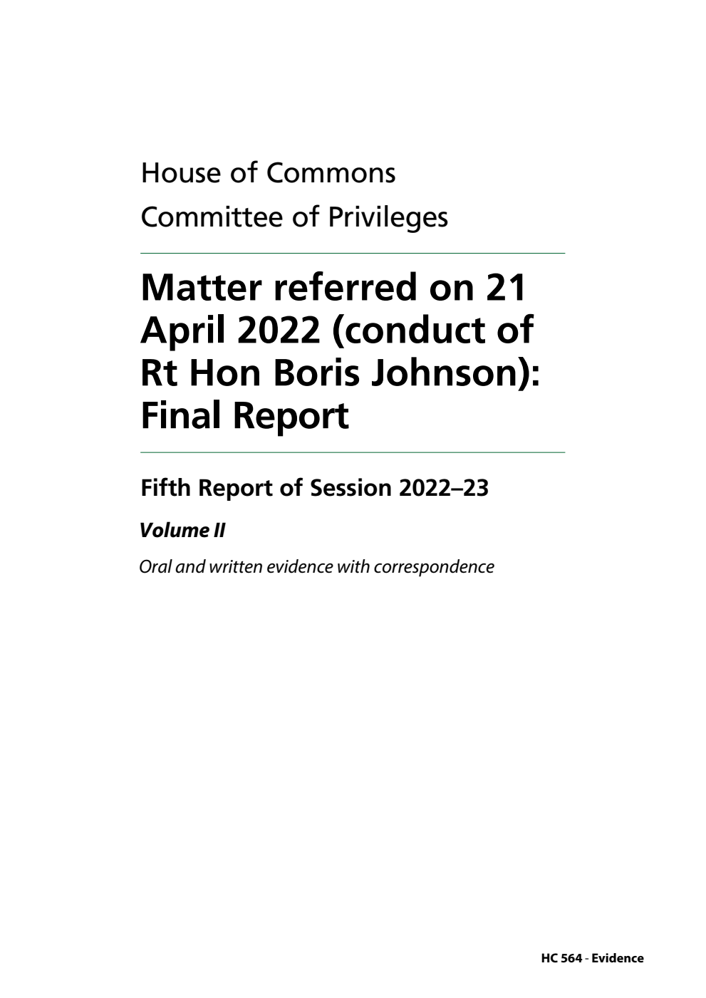 Privileges Committee 5th Report. Matter referred on 21 April 2022 (conduct of Rt Hon Boris Johnson): Final Report Volume 2. Oral and written evidence with correspondence