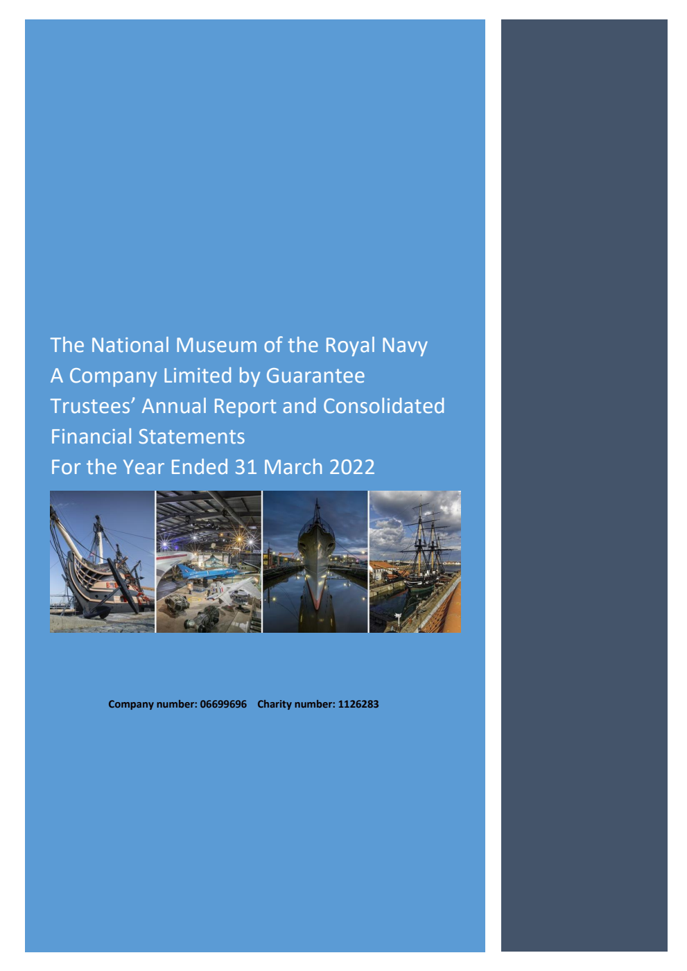 The National Museum of the Royal Navy A company limited by guarantee Trustees’ Annual Report and Consolidated Financial Statements for the year ended 31 March 2022