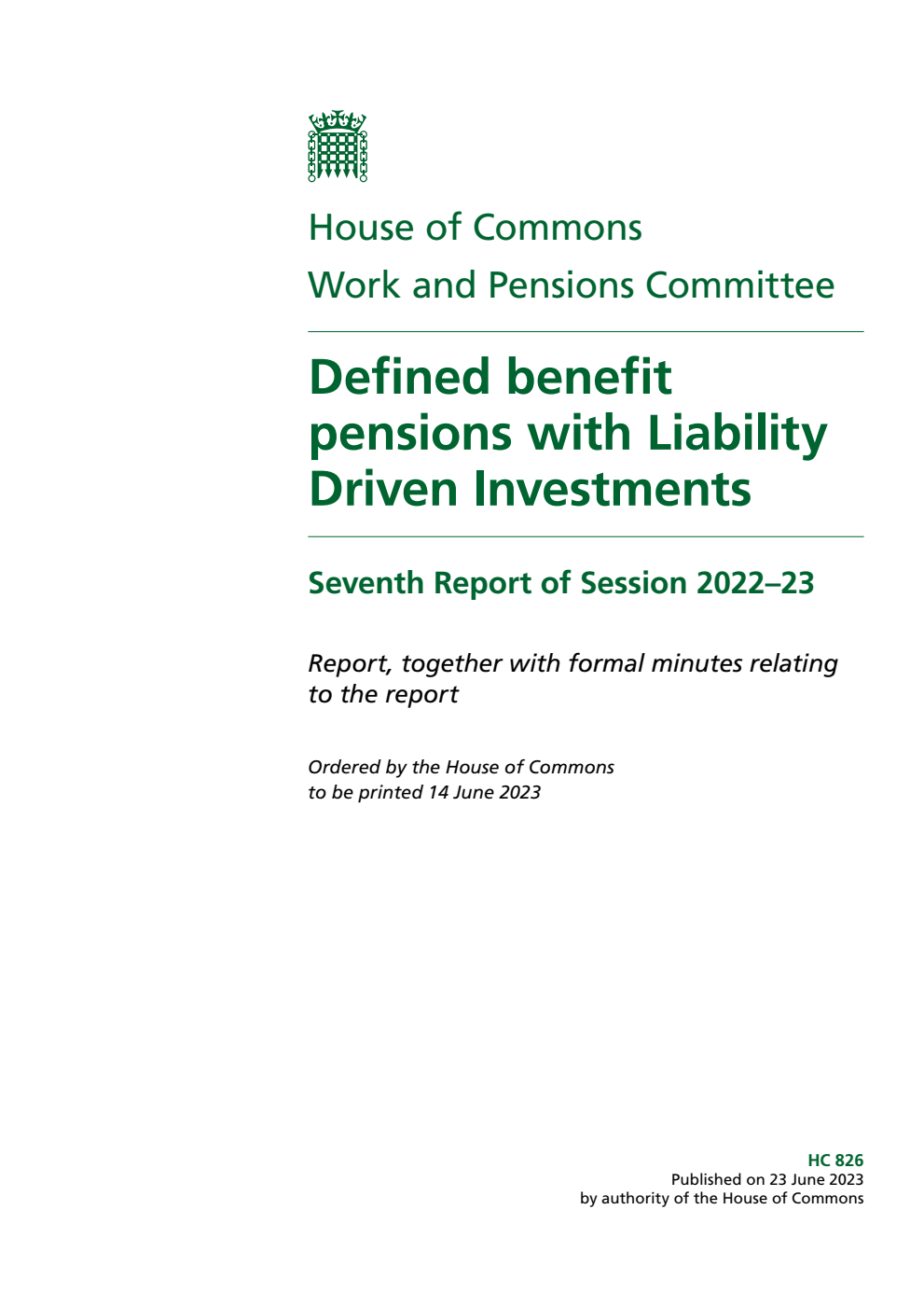 Work and Pensions Committee 7th Report. Defined benefit pensions with Liability Driven Investments Volume 1. Report