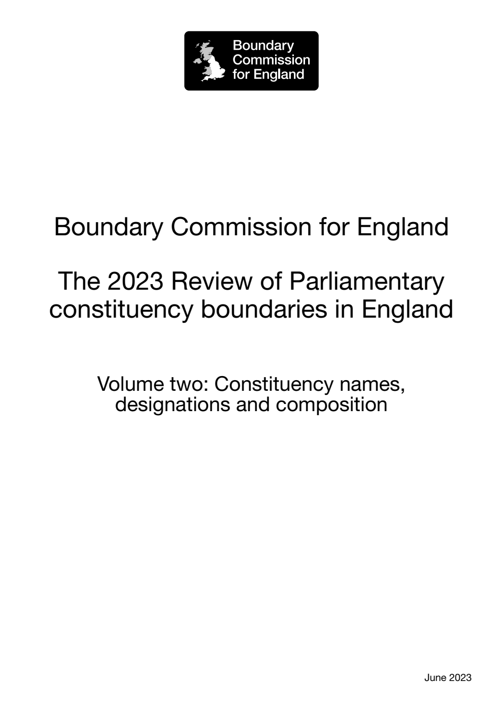Boundary Commission for England. The 2023 Review of Parliamentary constituency boundaries in England. Volume two: Constituency names, designations and composition