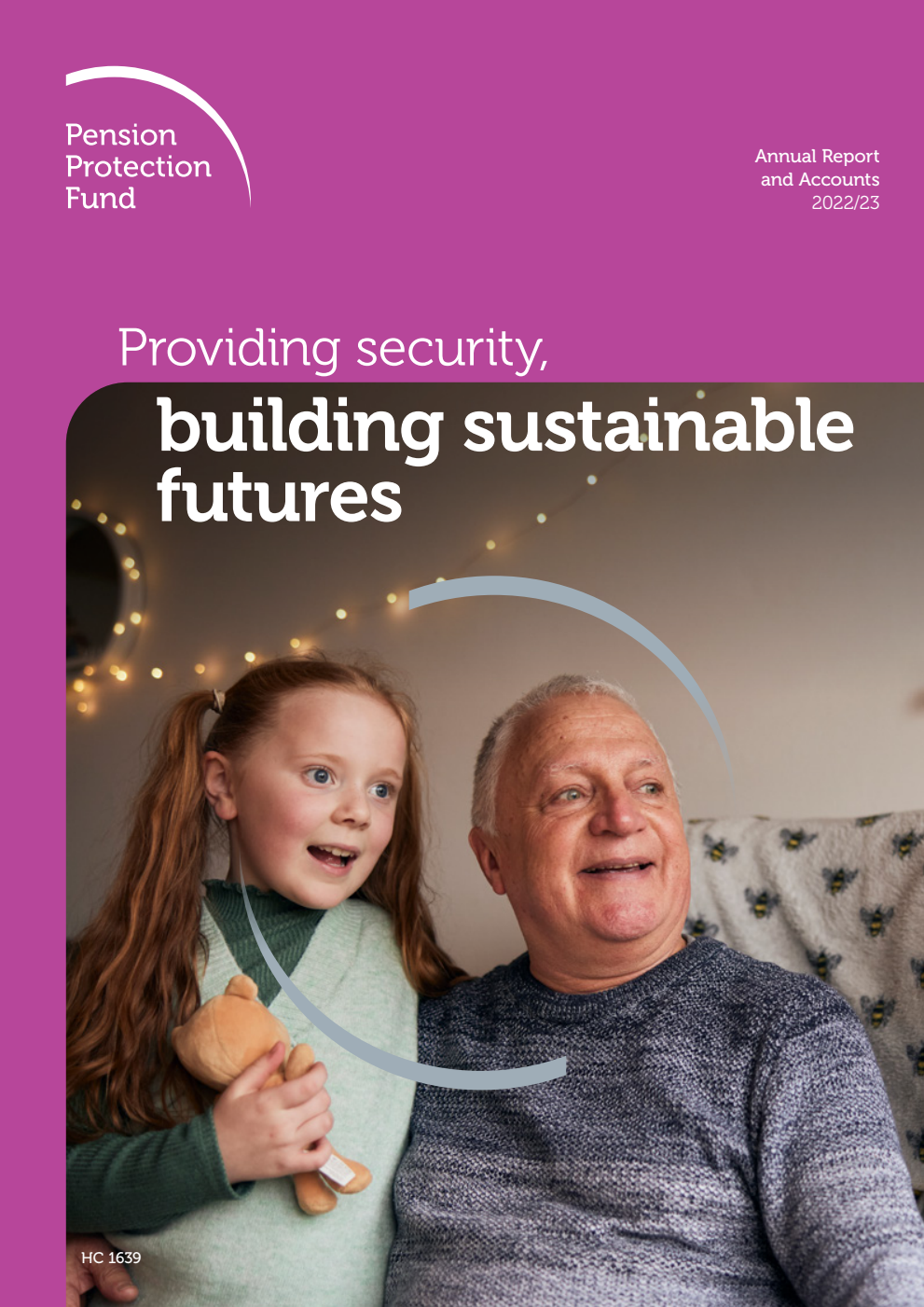 Pension Protection Fund Annual Report and Accounts 2022-23 for the period 1 April 2022 to 31 March 2023. Providing security, building sustainable futures