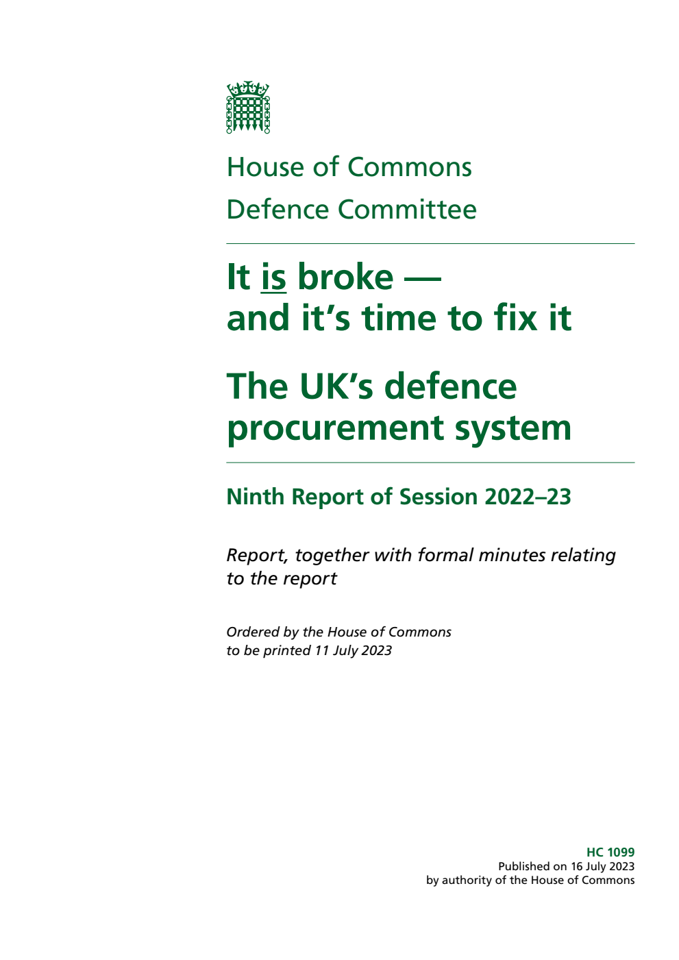 Defence Committee 9th Report. It is broke — and it’s time to fix it. The UK’s defence procurement system Volume 1. Report