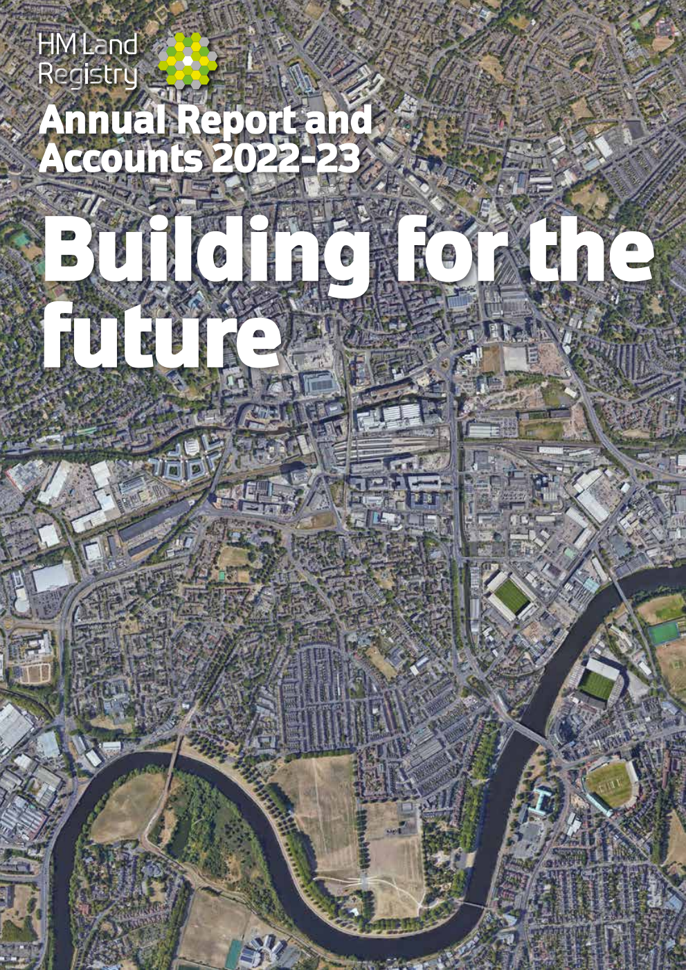 HM Land Registry Annual Report and Accounts 2022-23 for the period 1 April 2022 to 31 March 2023. Building for the future
