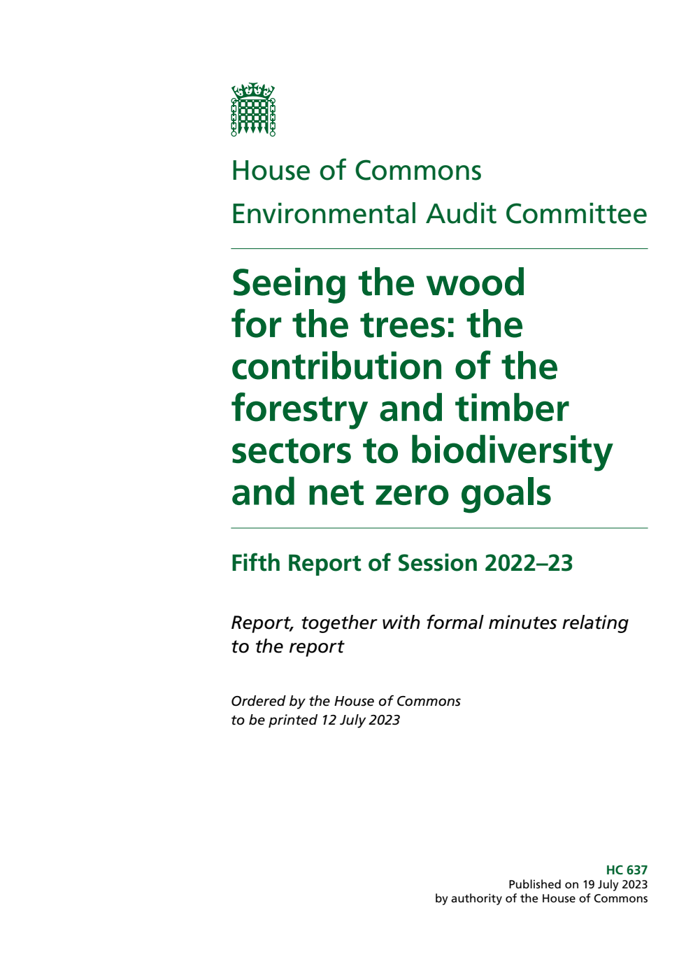 Environmental Audit Committee 5th Report. Seeing the wood for the trees: the contribution of the forestry and timber sectors to biodiversity and net zero goals Volume 1. Report