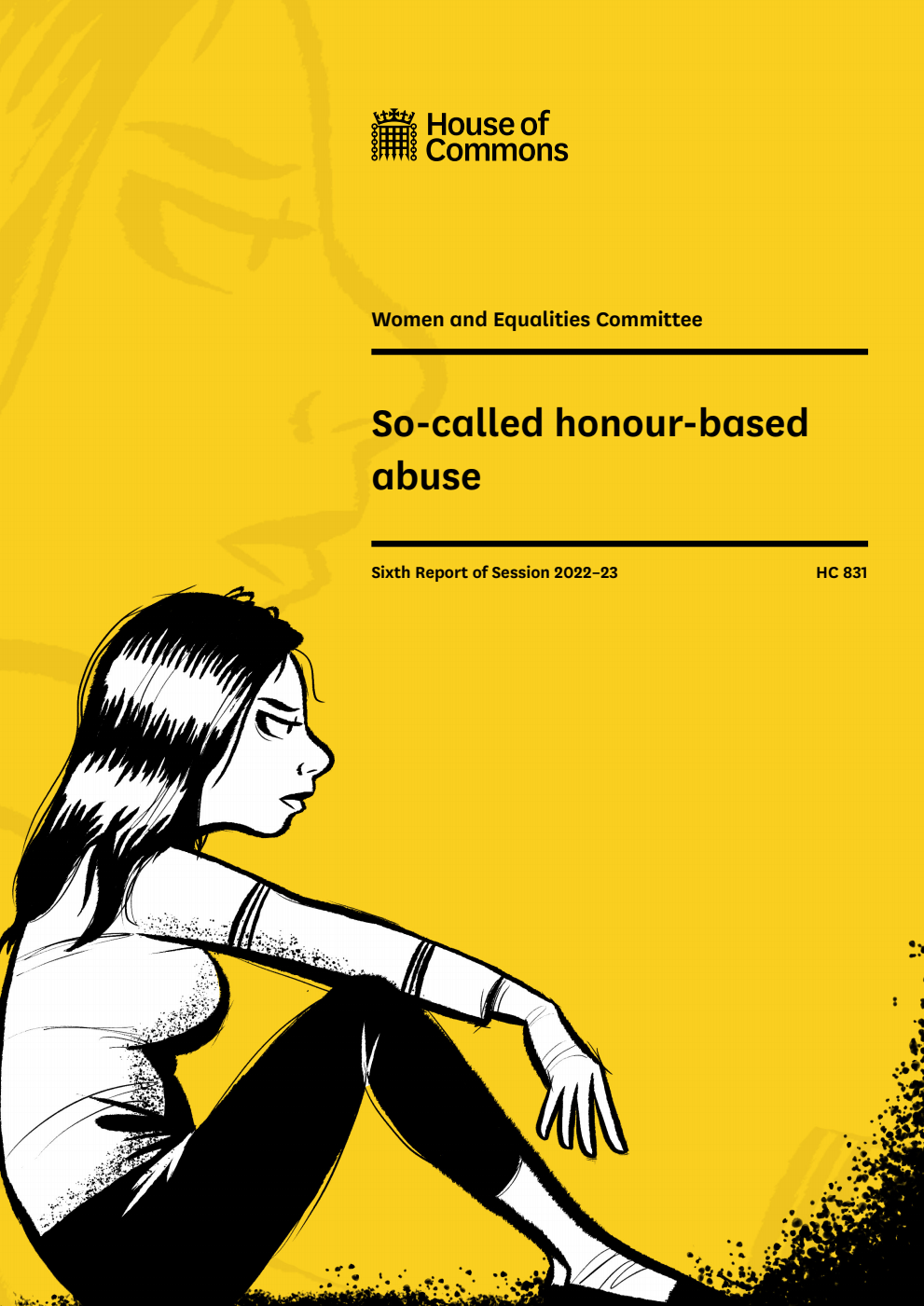 Women and Equalities Committee 6th Report. So-called honour-based abuse Volume 1. Report