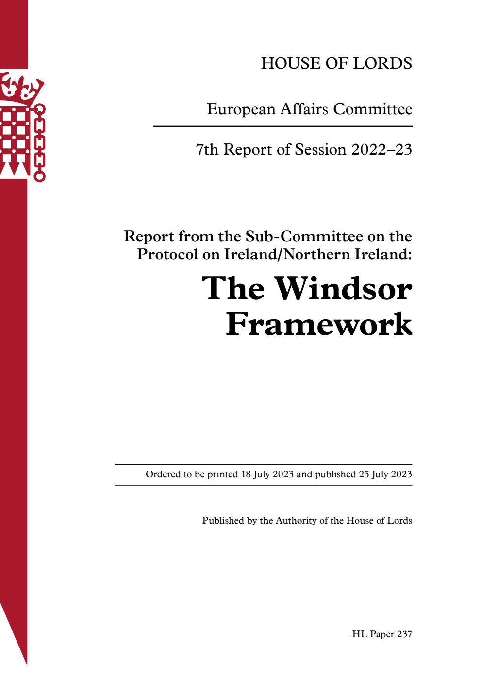 European Affairs Committee 7th Report. Report from the Sub-Committee on the Protocol on Ireland/Northern Ireland: The Windsor Framework Volume 1. Report