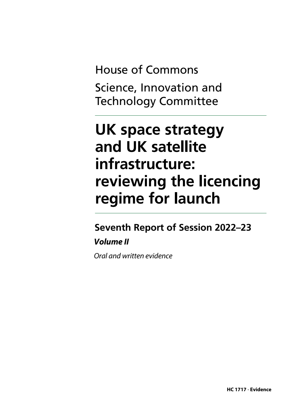 Science, Innovation and Technology Committee 7th Report. UK space strategy and UK satellite infrastructure: reviewing the licencing regime for launch Volume 2. Oral and written evidence