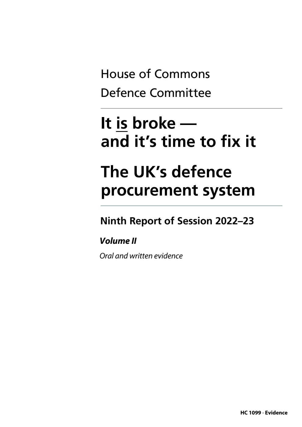 Defence Committee 9th Report. It is broke — and it’s time to fix it. The UK’s defence procurement system Volume 2. Oral and written evidence