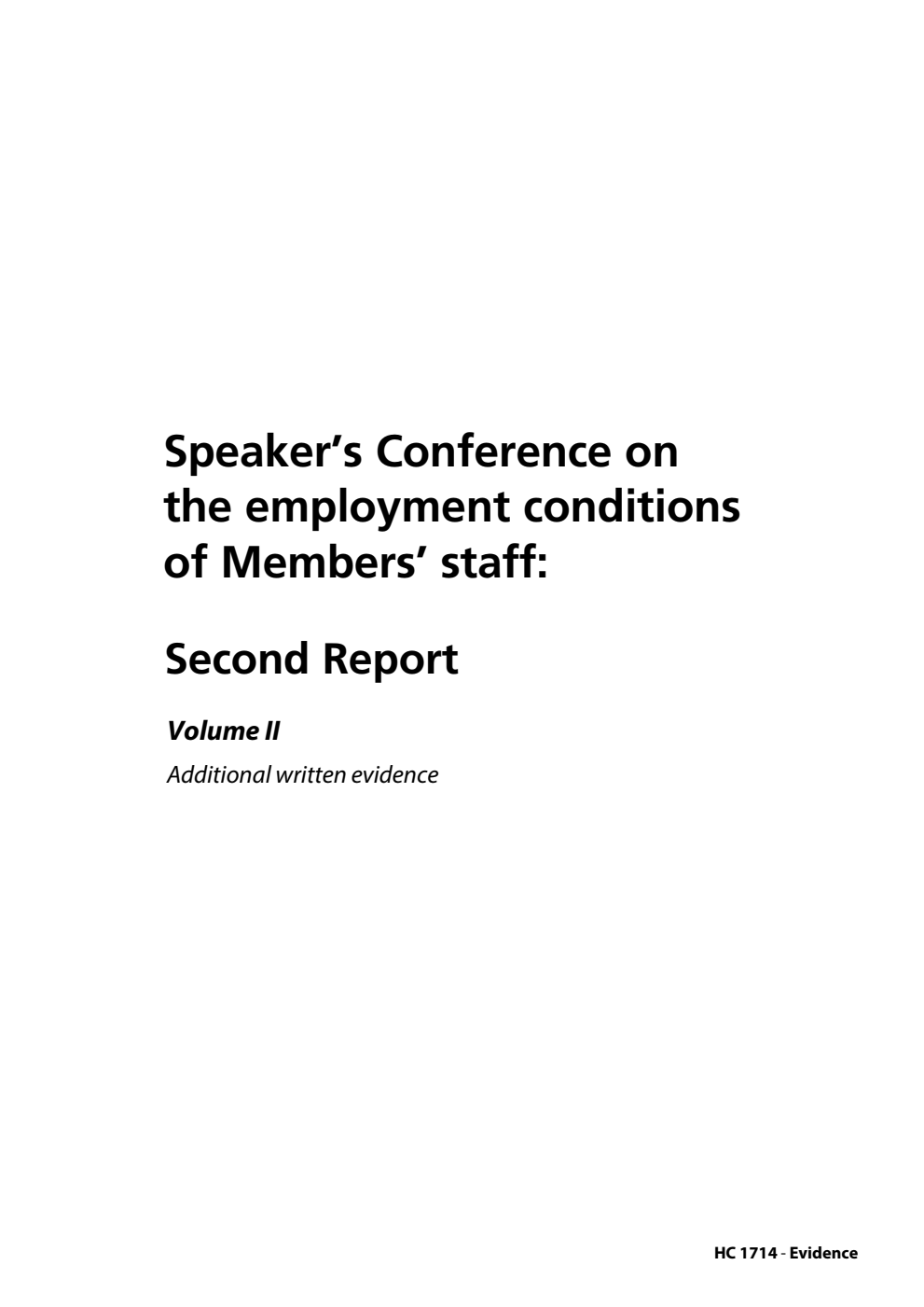 The Speaker’s Conference. Speaker’s Conference on the employment conditions of Members’ staff: Second Report Volume 2. Additional written evidence