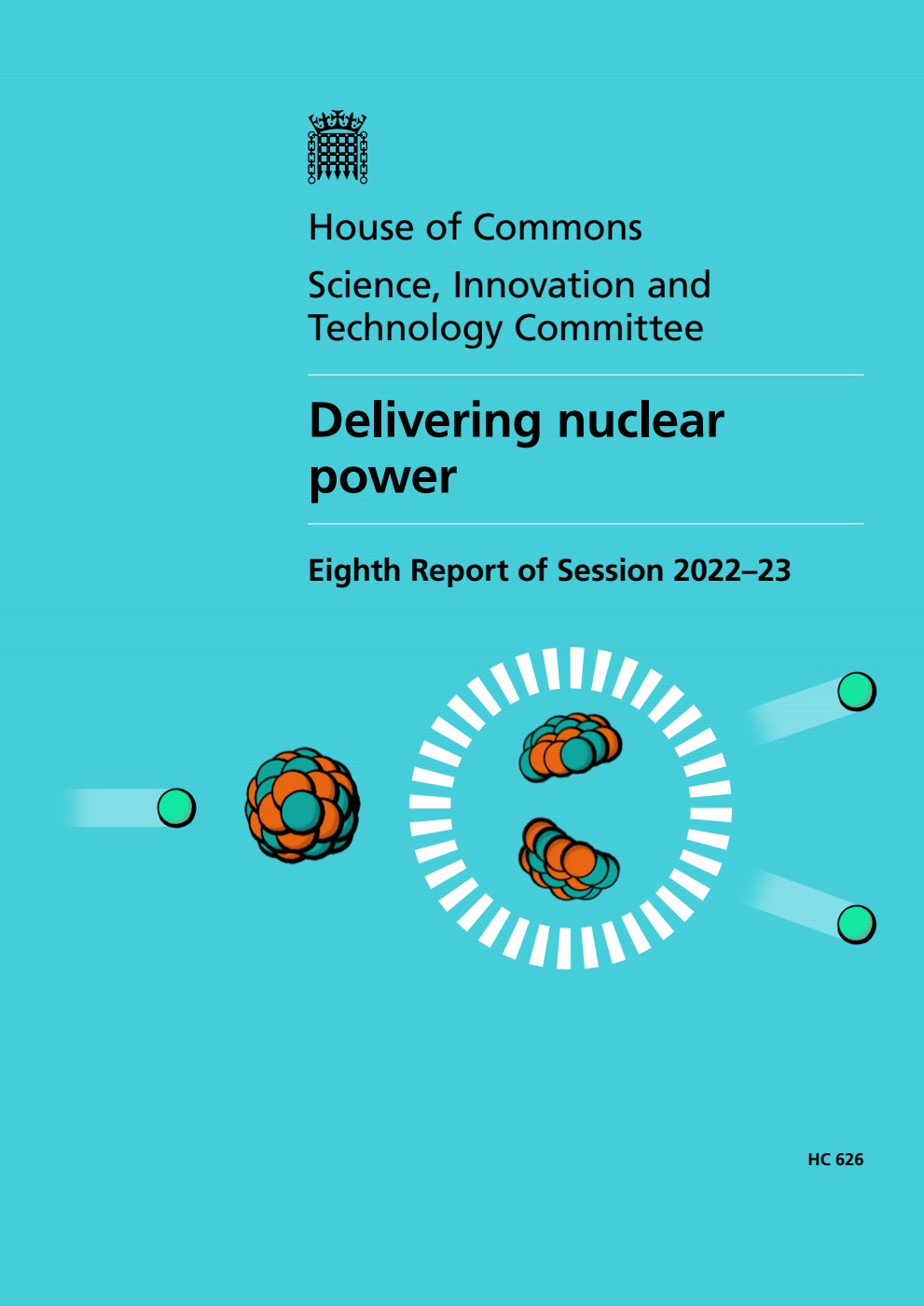 Science, Innovation and Technology Committee 8th Report.  Delivering nuclear power Volume 1. Report