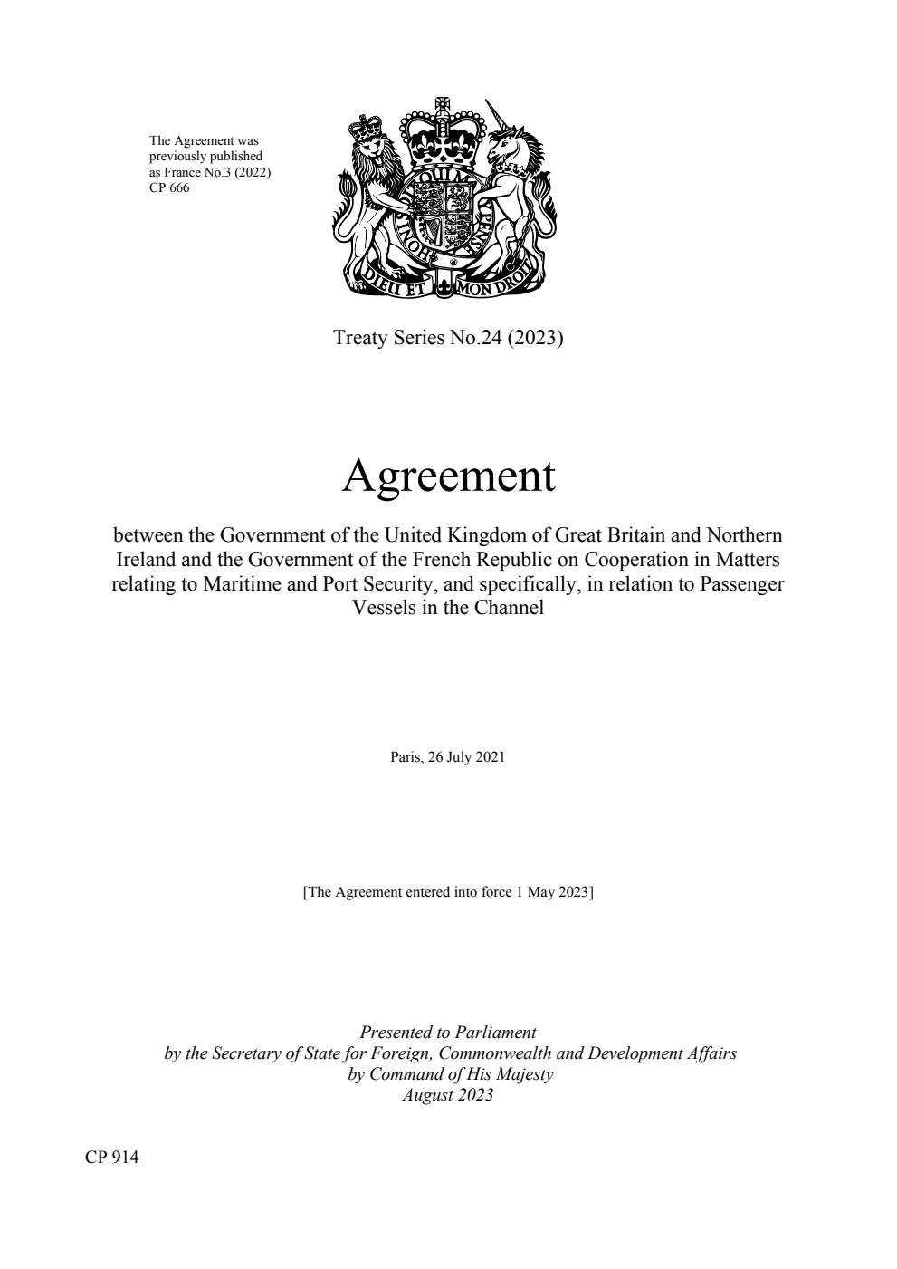 Treaty Series No. 24 (2023) Agreement between the Government of the United Kingdom of Great Britain and Northern Ireland and the Government of the French Republic on Cooperation in Matters relating to Maritime and Port Security, and specifically, in relation to Passenger Vessels in the Channel. Paris, 26 July 2021