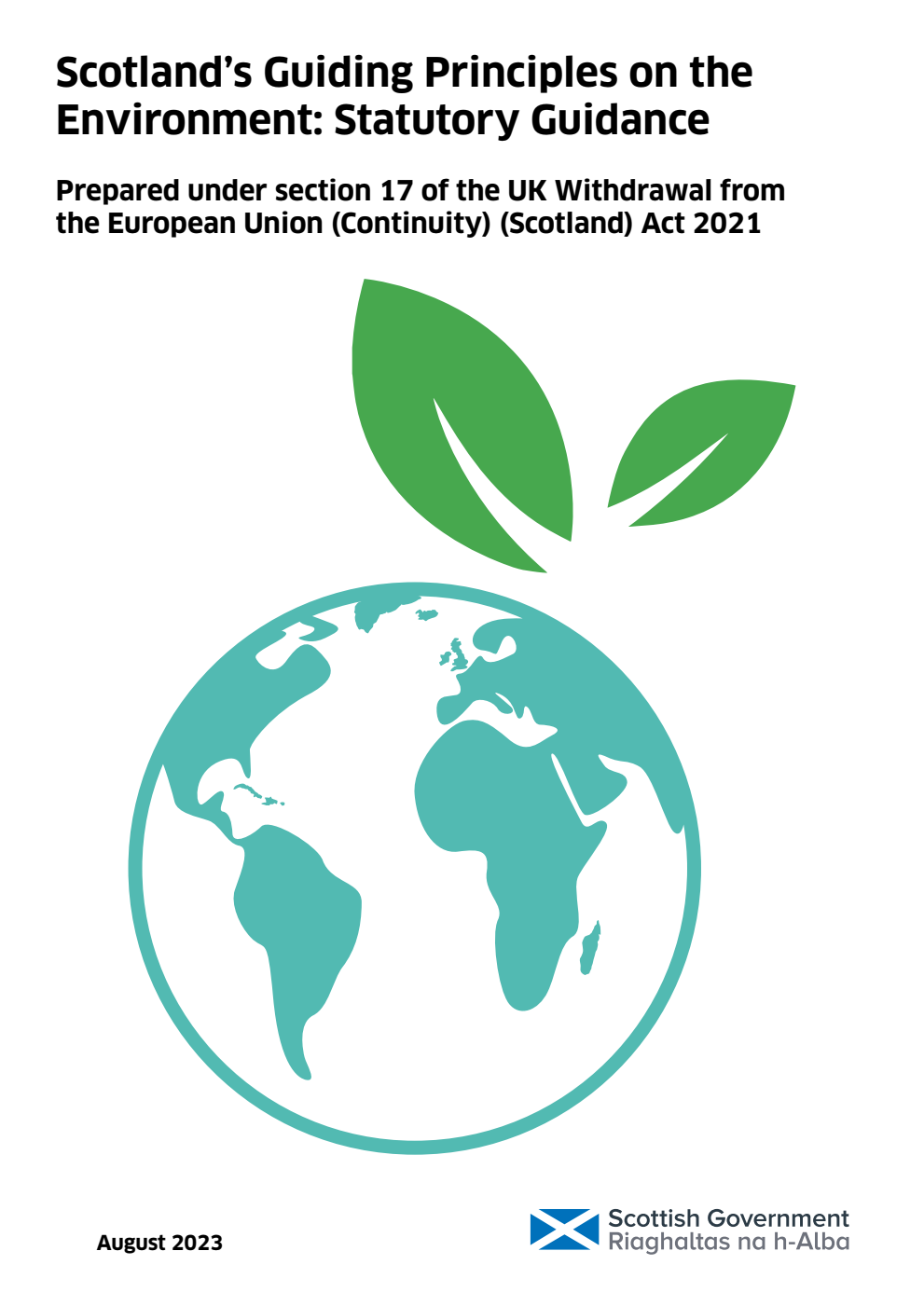 Scotland’s Guiding Principles on the Environment: Statutory Guidance. Prepared under section 17 of the UK Withdrawal from the European Union (Continuity) (Scotland) Act 2021