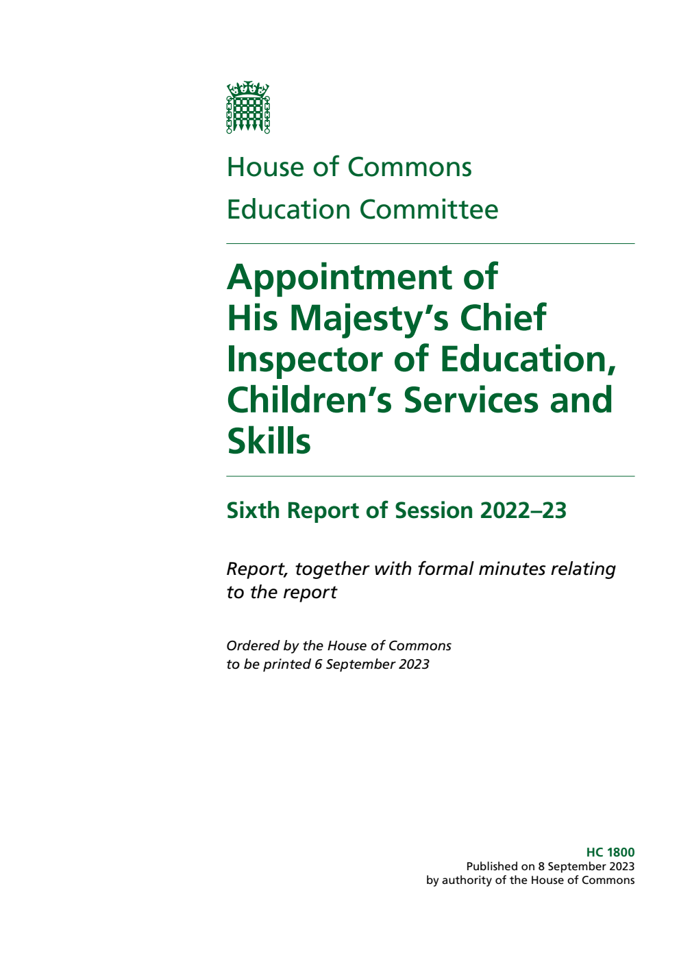 Education Committee 6th Report. Appointment of His Majesty’s Chief Inspector of Education, Children’s Services and Skills Volume 1. Report