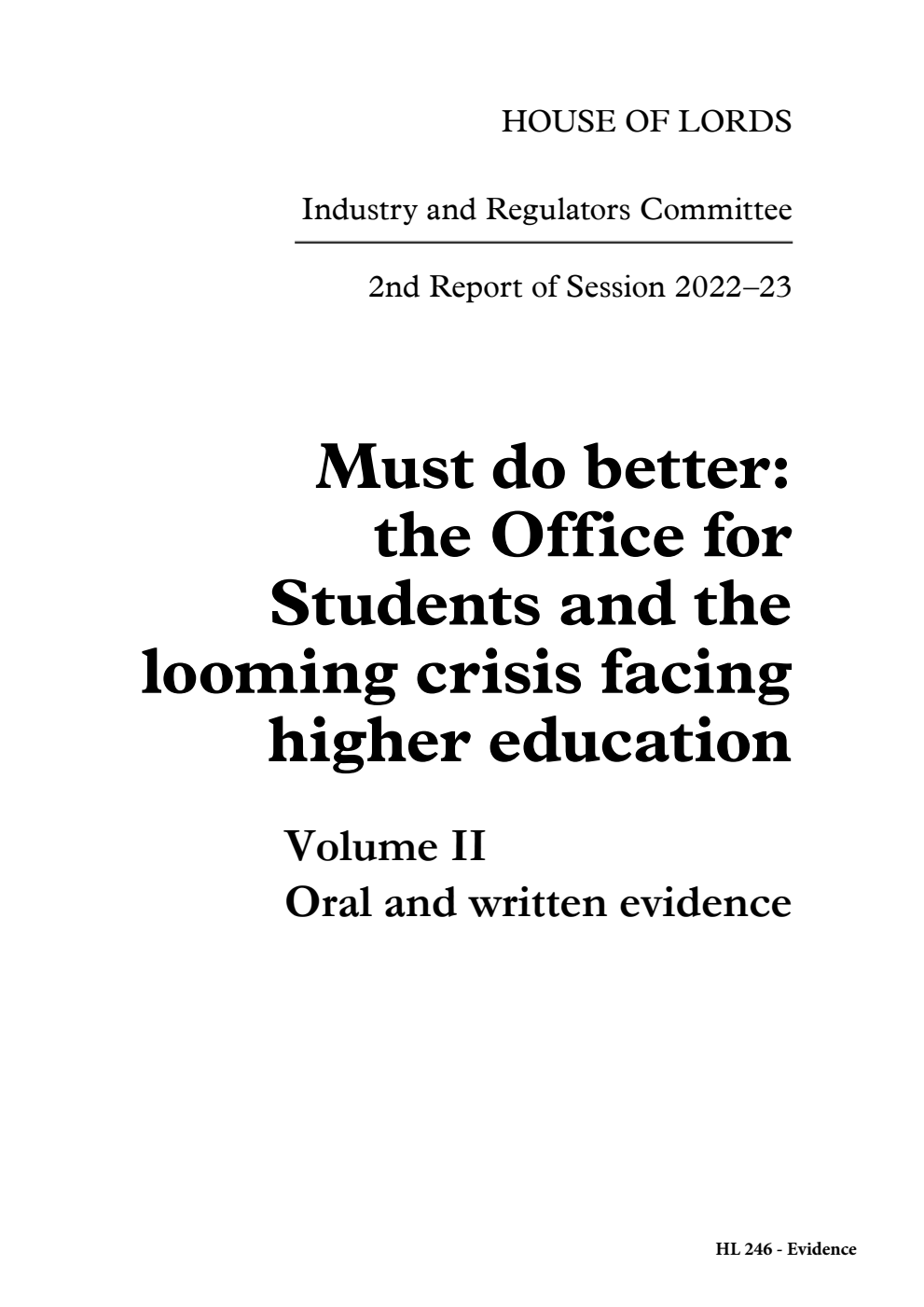Industry and Regulators Committee 2nd Report. Must do better: the Office for Students and the looming crisis facing higher education Volume 2. Oral and written evidence