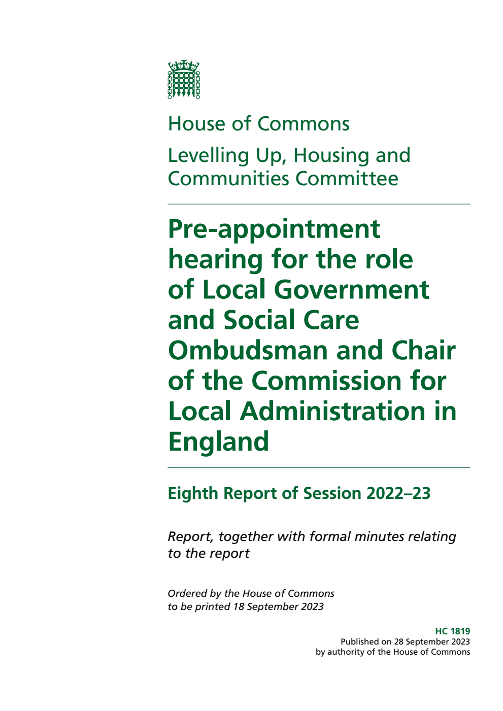 Levelling Up, Housing and Communities Committee 8th Report. Pre-appointment hearing for the role of Local Government and Social Care Ombudsman and Chair of the Commission for Local Administration in England Volume 1. Report