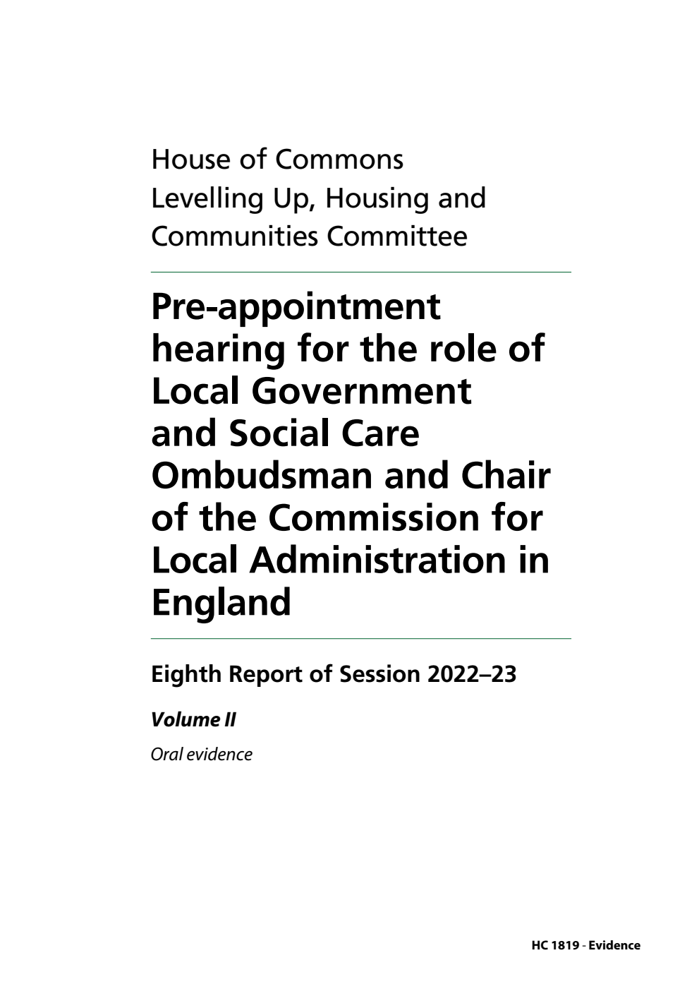 Levelling Up, Housing and Communities Committee 8th Report. Pre-appointment hearing for the role of Local Government and Social Care Ombudsman and Chair of the Commission for Local Administration in England Volume 2. Oral evidence