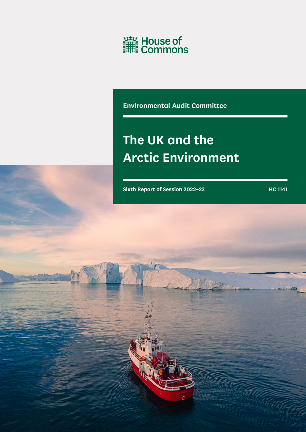 Environmental Audit Committee 6th Report. The UK and the Arctic Environment Volume 1. Report