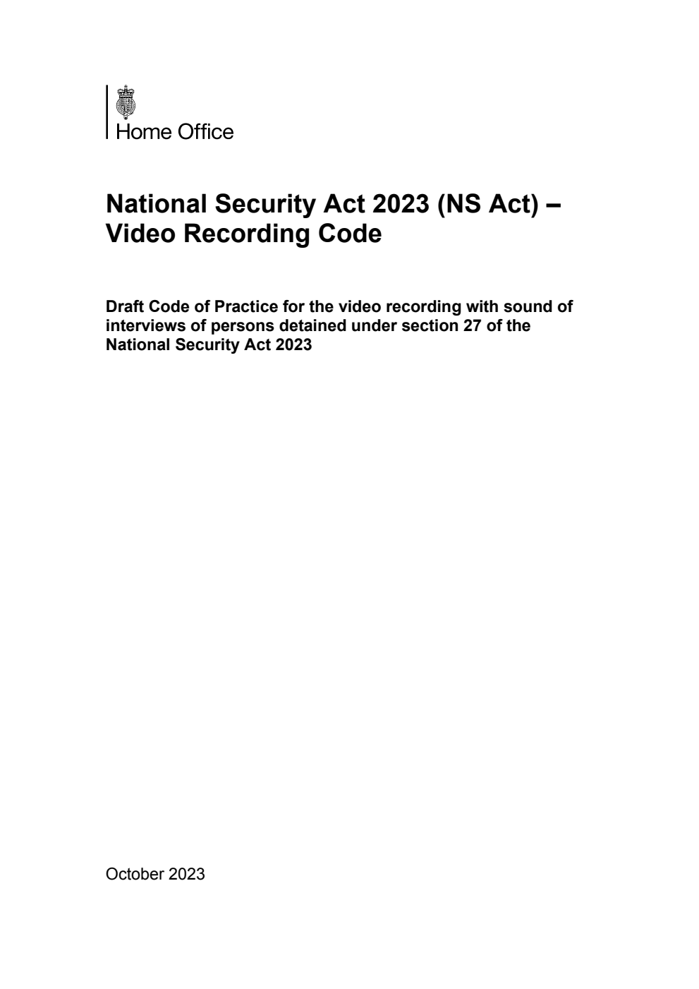National Security Act 2023 (NS Act) – Video Recording Code. Draft Code of Practice for the video recording with sound of interviews of persons detained under section 27 of the National Security Act 2023. October 2023