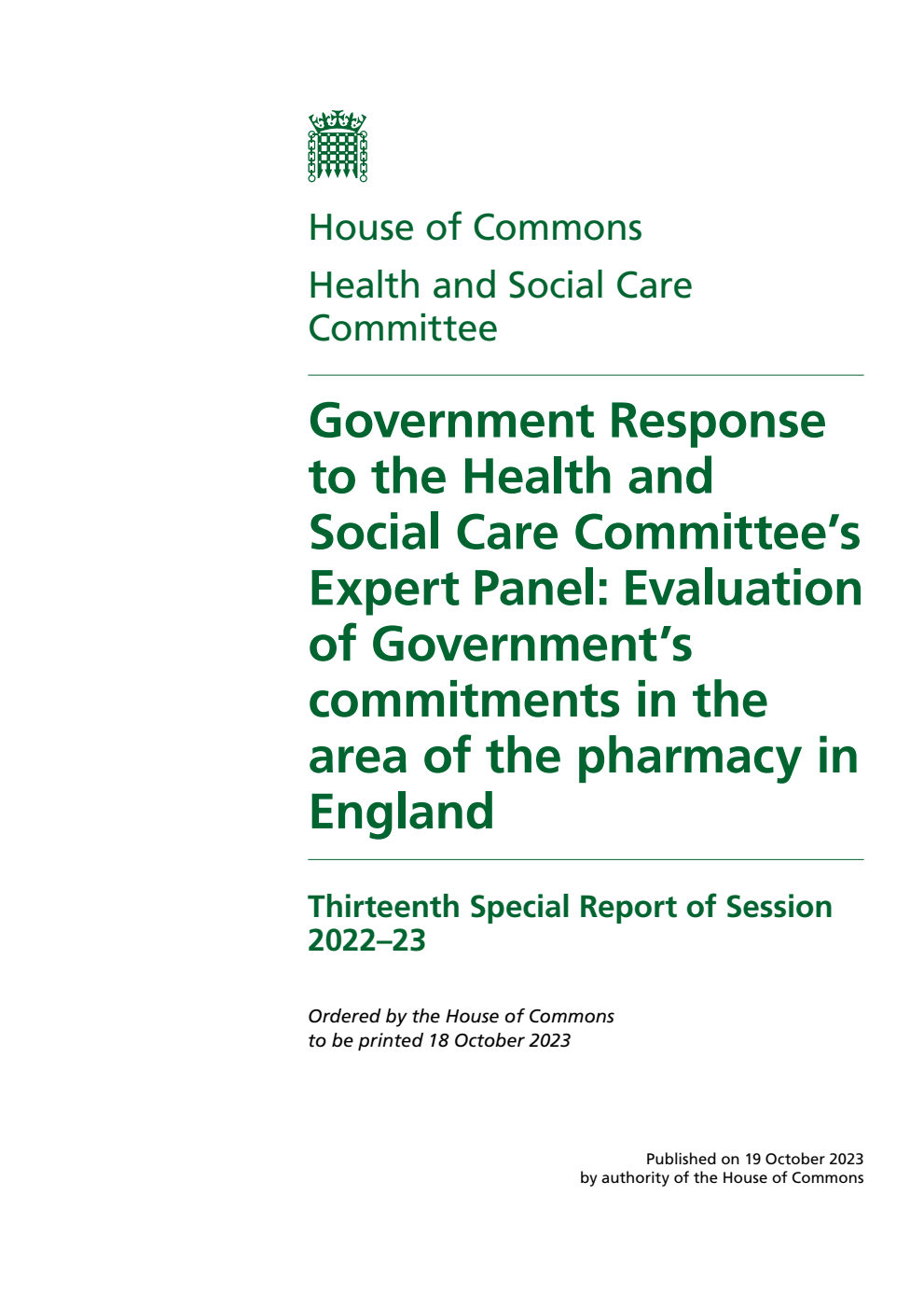 Health and Social Care Committee 13th Special Report. Government Response to the Health and Social Care Committee’s Expert Panel: Evaluation of Government’s commitments in the area of the pharmacy in England