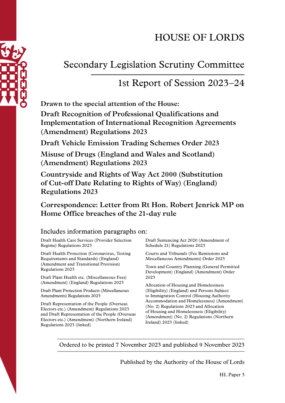 Secondary Legislation Scrutiny Committee 1st Report. Drawn to the special attention of the House: Draft Recognition of Professional Qualifications and Implementation of International Recognition Agreements (Amendment) Regulations 2023. Draft Vehicle Emission Trading Schemes Order 2023. Misuse of Drugs (England and Wales and Scotland) (Amendment) Regulations 2023. Countryside and Rights of Way Act 2000 (Substitution of Cut-off Date Relating to Rights of Way) (England) Regulations 2023. Correspondence: Letter from Rt Hon. Robert Jenrick MP on Home Office breaches of the 21-day rule