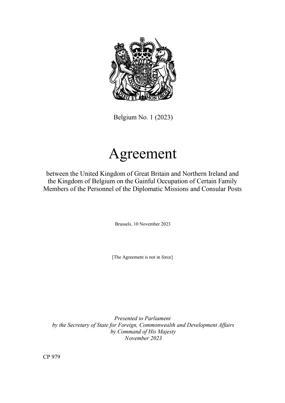 Belgium No. 1 (2023) Agreement between the United Kingdom of Great Britain and Northern Ireland and the Kingdom of Belgium on the Gainful Occupation of Certain Family Members of the Personnel of the Diplomatic Missions and Consular Posts. Brussels, 10 November 2023