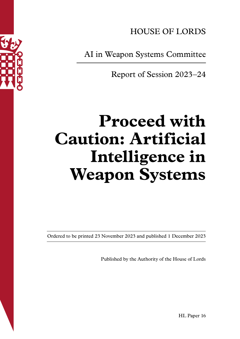 AI in Weapon Systems Committee 1st Report. Proceed with Caution: Artificial Intelligence in Weapon Systems Volume 1. Report