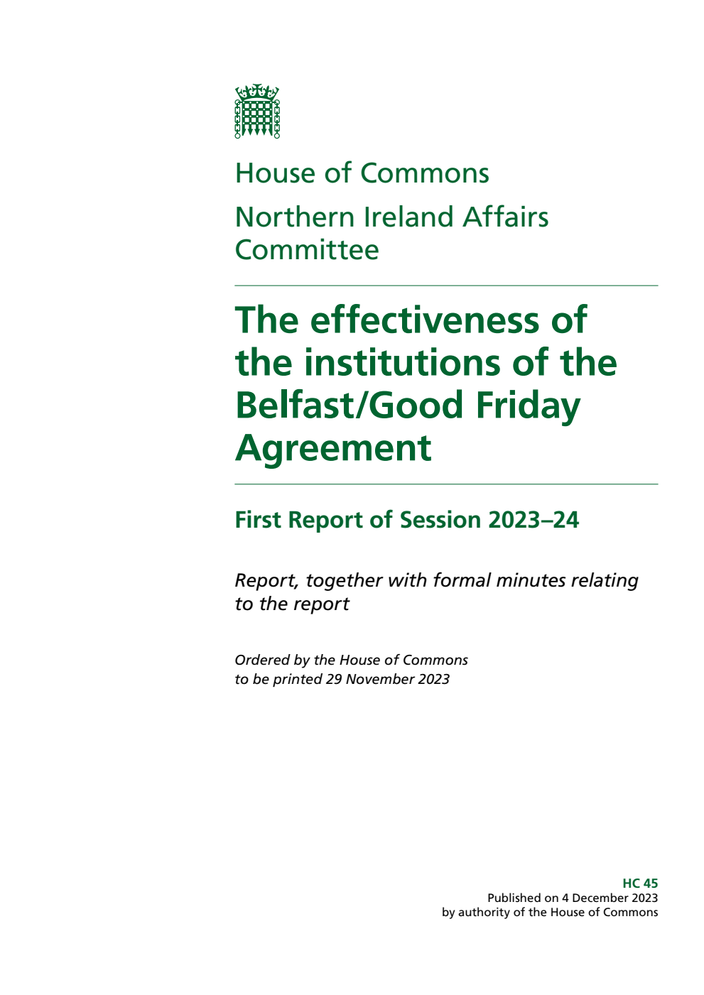 Northern Ireland Affairs Committee 1st Report. The effectiveness of the institutions of the Belfast/Good Friday Agreement Volume 1. Report
