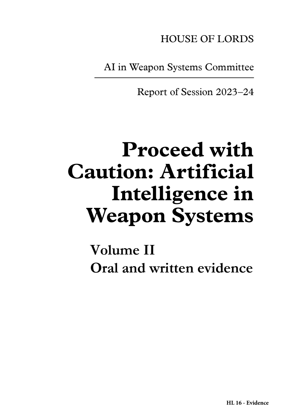 AI in Weapon Systems Committee 1st Report. Proceed with Caution: Artificial Intelligence in Weapon Systems Volume 2. Oral and written evidence