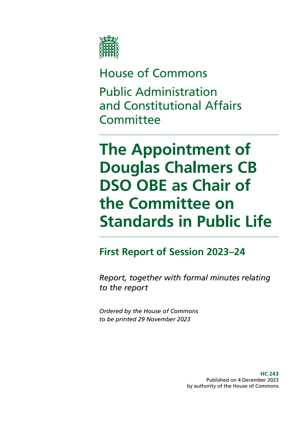 Public Administration and Constitutional Affairs Committee 1st Report. The Appointment of Douglas Chalmers CB DSO OBE as Chair of the Committee on Standards in Public Life Volume 1. Report