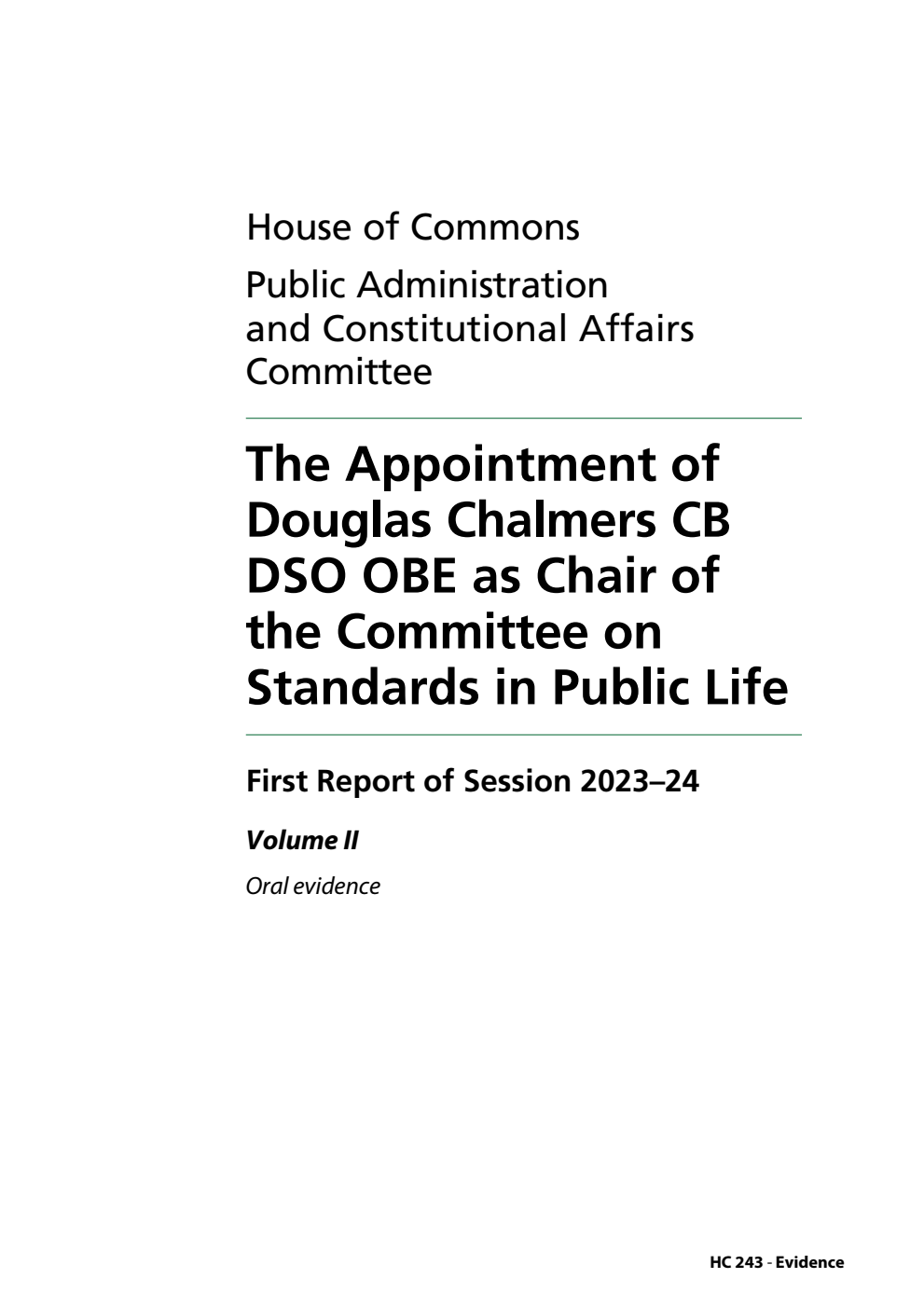 Public Administration and Constitutional Affairs Committee 1st Report. The Appointment of Douglas Chalmers CB DSO OBE as Chair of the Committee on Standards in Public Life Volume 2. Oral evidence