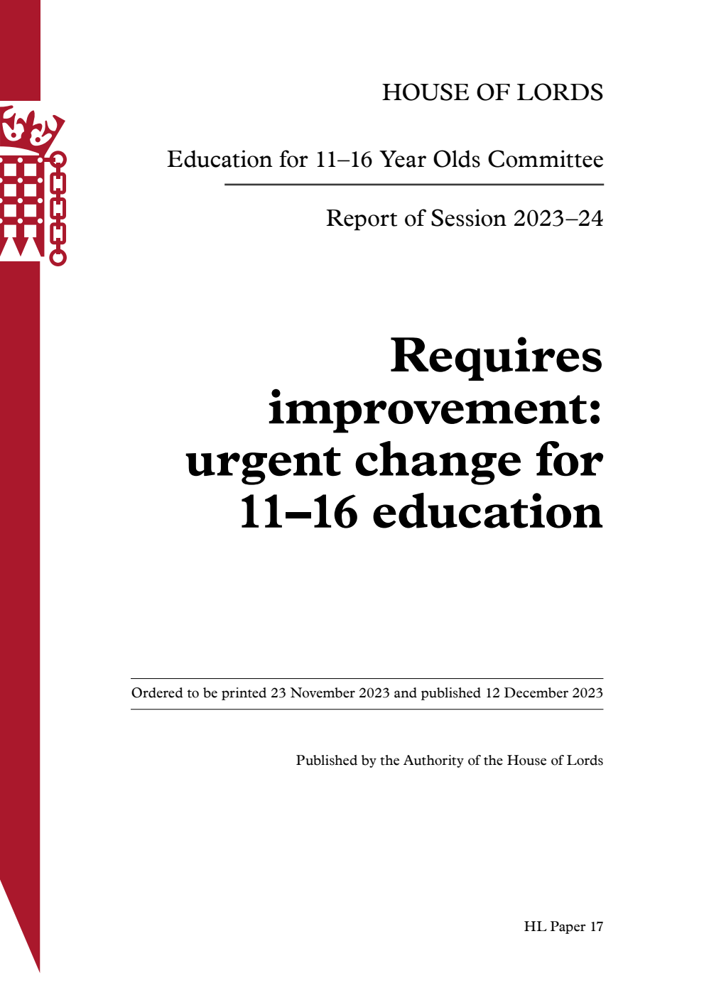 Education for 11–16 Year Olds Committee 1st Report. Requires improvement: urgent change for 11–16 education Volume 1. Report