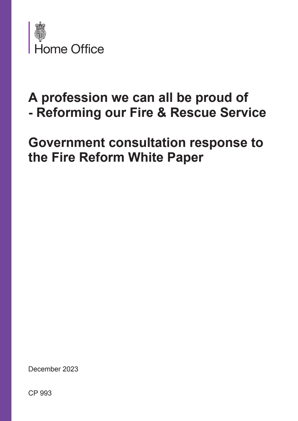 A profession we can all be proud of - Reforming our Fire & Rescue Service. Government consultation response to the Fire Reform White Paper