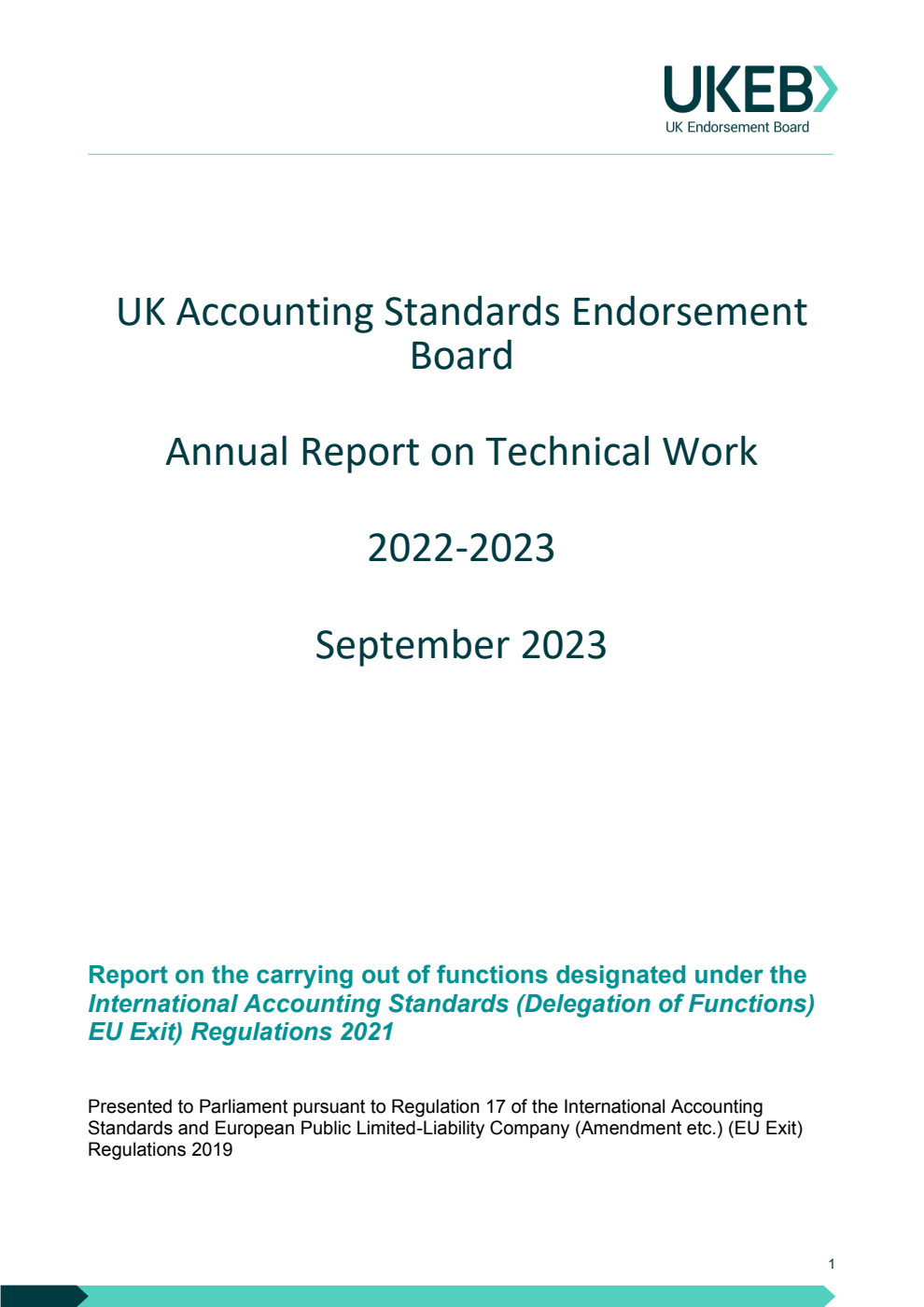 UK Accounting Standards Endorsement Board Annual Report on Technical Work 2022-2023. September 2023. Report on the carrying out of functions designated under the International Accounting Standards (Delegation of Functions) EU Exit) Regulations 2021