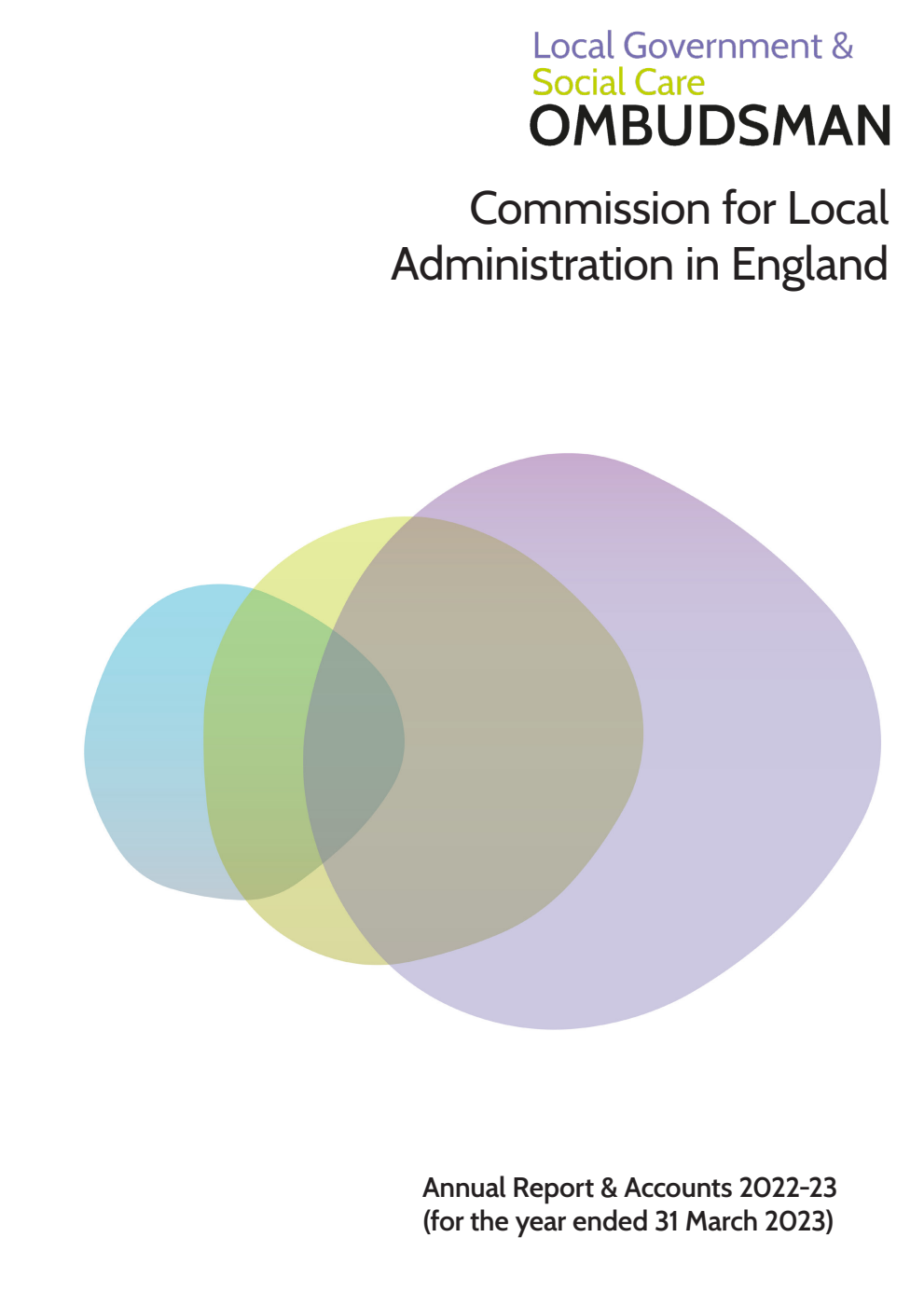 Commission for Local Administration in England. Local Government and Social Care Ombudsman Annual Report & Accounts 2022-23 for the period 1 April 2022 to 31 March 2023