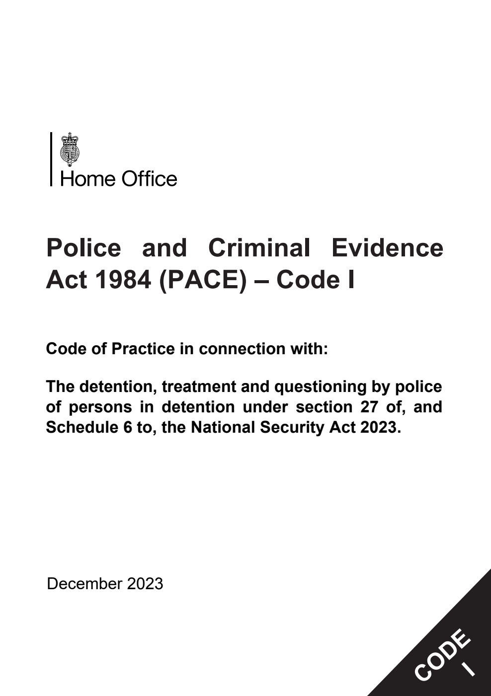 Police and Criminal Evidence Act 1984 (PACE) – Code I Code of Practice in connection with: The detention, treatment and questioning by police of persons in detention under section 27 of, and Schedule 6 to, the National Security Act 2023. December 2023