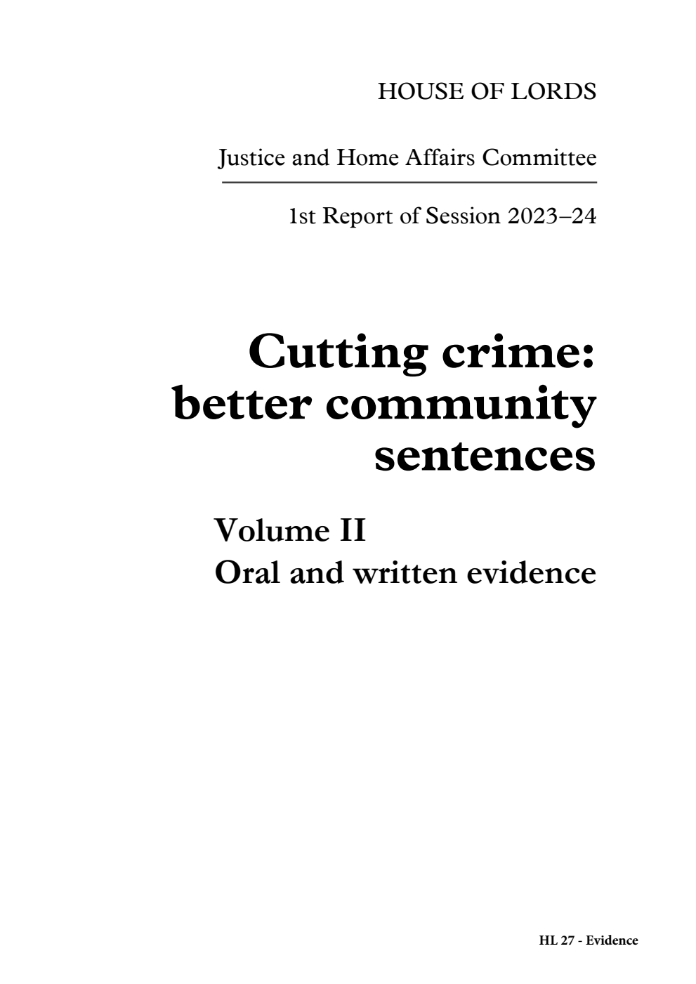 Justice and Home Affairs Committee 1st Report. Cutting crime: better community sentences Volume 2. Oral and written evidence