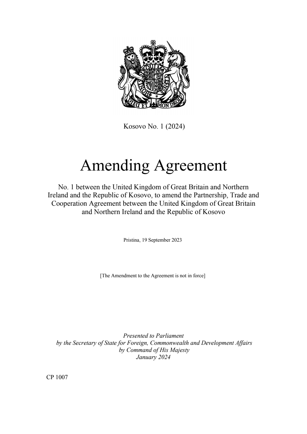 Kosovo No. 1 (2024) Amending Agreement No. 1 between the United Kingdom of Great Britain and Northern Ireland and the Republic of Kosovo, to amend the Partnership, Trade and Cooperation Agreement between the United Kingdom of Great Britain and Northern Ireland and the Republic of Kosovo. Pristina, 19 September 2023