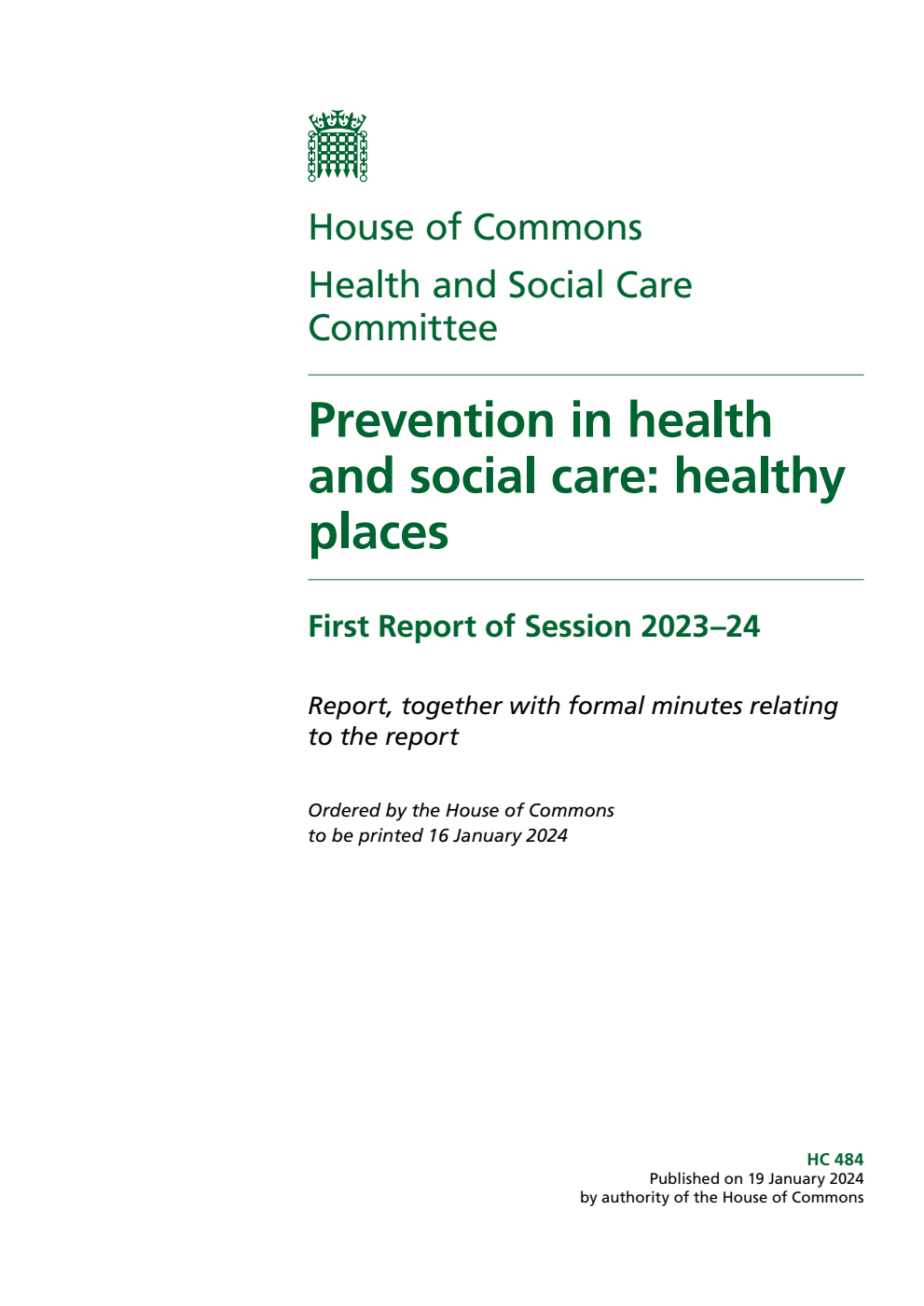 Health and Social Care Committee 1st Report. Prevention in health and social care: healthy places Volume 1. Report