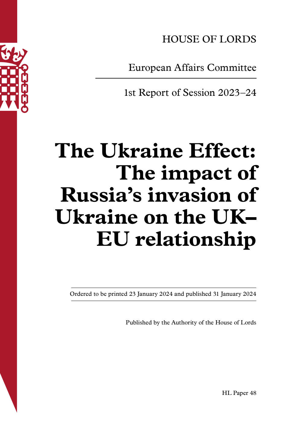 European Affairs Committee 1st Report. The Ukraine Effect: The impact of Russia’s invasion of Ukraine on the UK–EU relationship Volume 1. Report