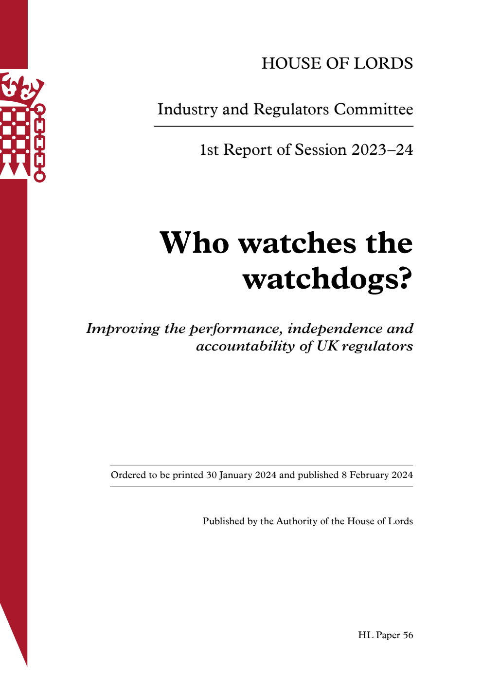 Industry and Regulators Committee 1st Report. Who watches the watchdogs? Improving the performance, independence and accountability of UK regulators Volume 1. Report
