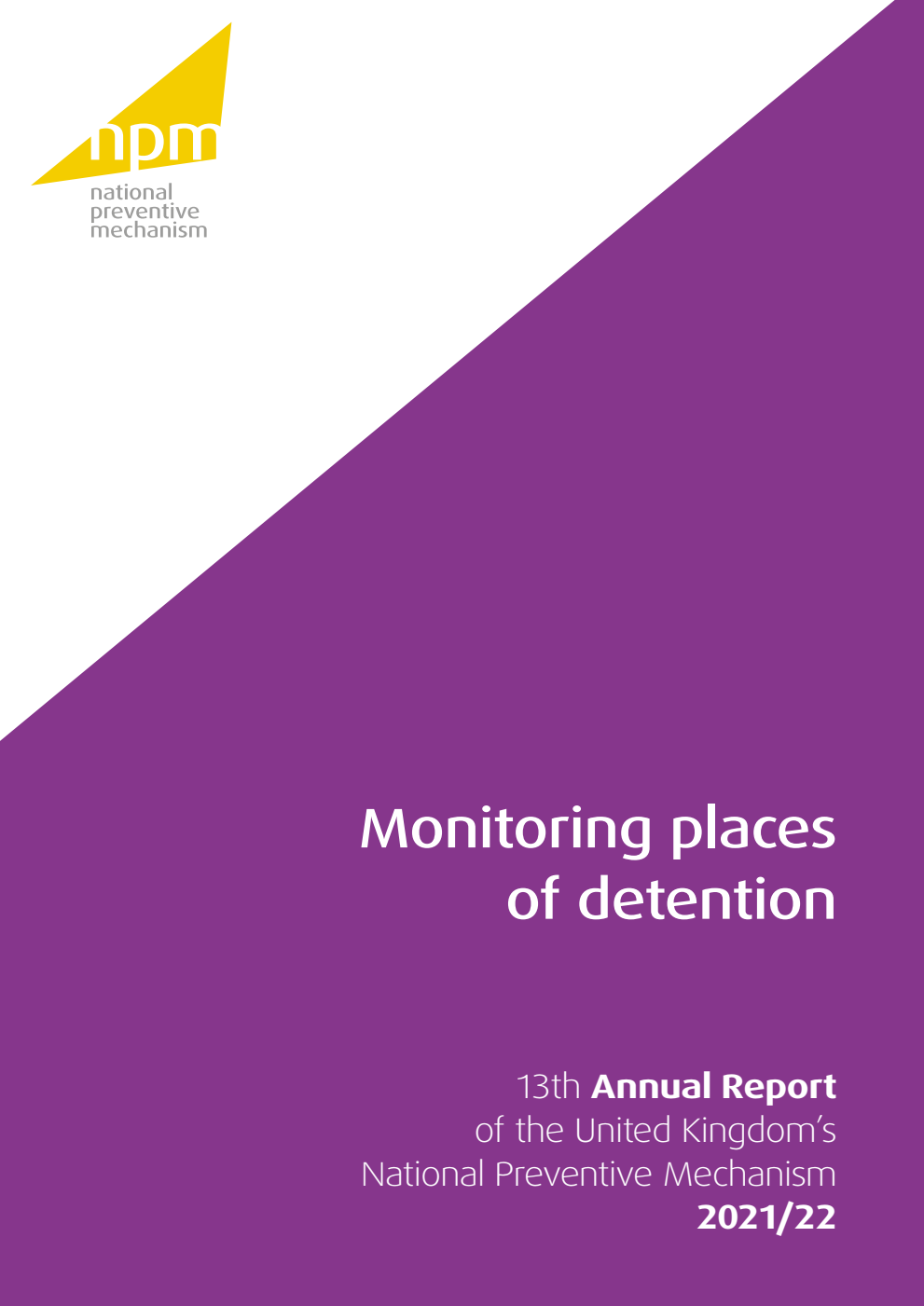 Monitoring places of detention: Thirteenth Annual Report of the United Kingdom’s National Preventive Mechanism 2021/22
