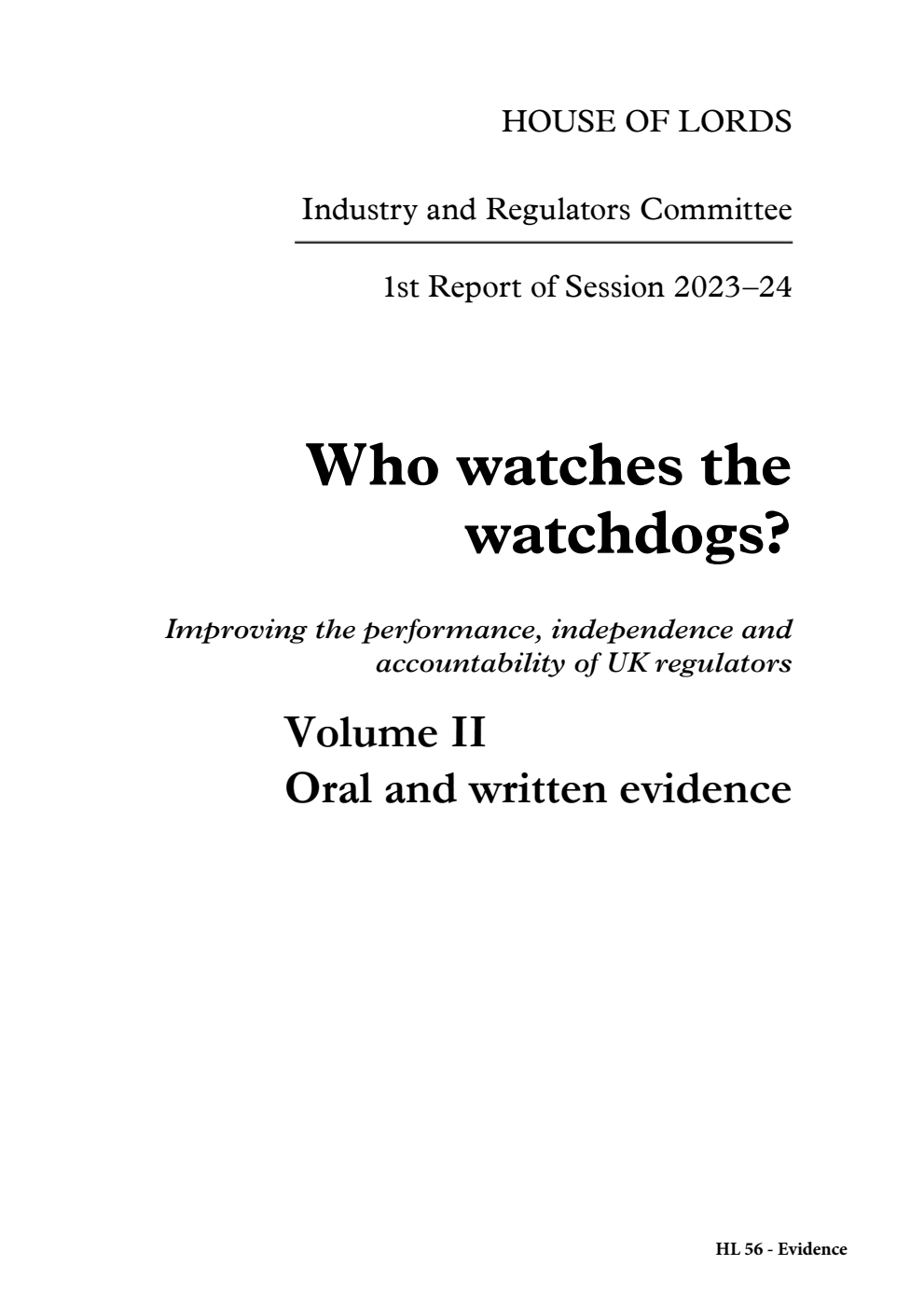 Industry and Regulators Committee 1st Report. Who watches the watchdogs? Improving the performance, independence and accountability of UK regulators Volume 2. Oral and written evidence