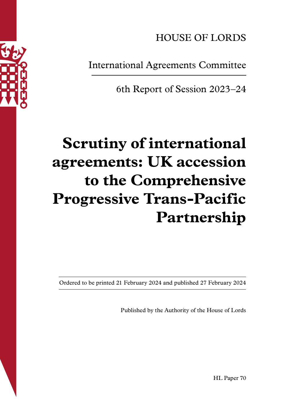 International Agreements Committee 6th Report. Scrutiny of international agreements: UK accession to the Comprehensive Progressive Trans-Pacific Partnership Volume 1. Report