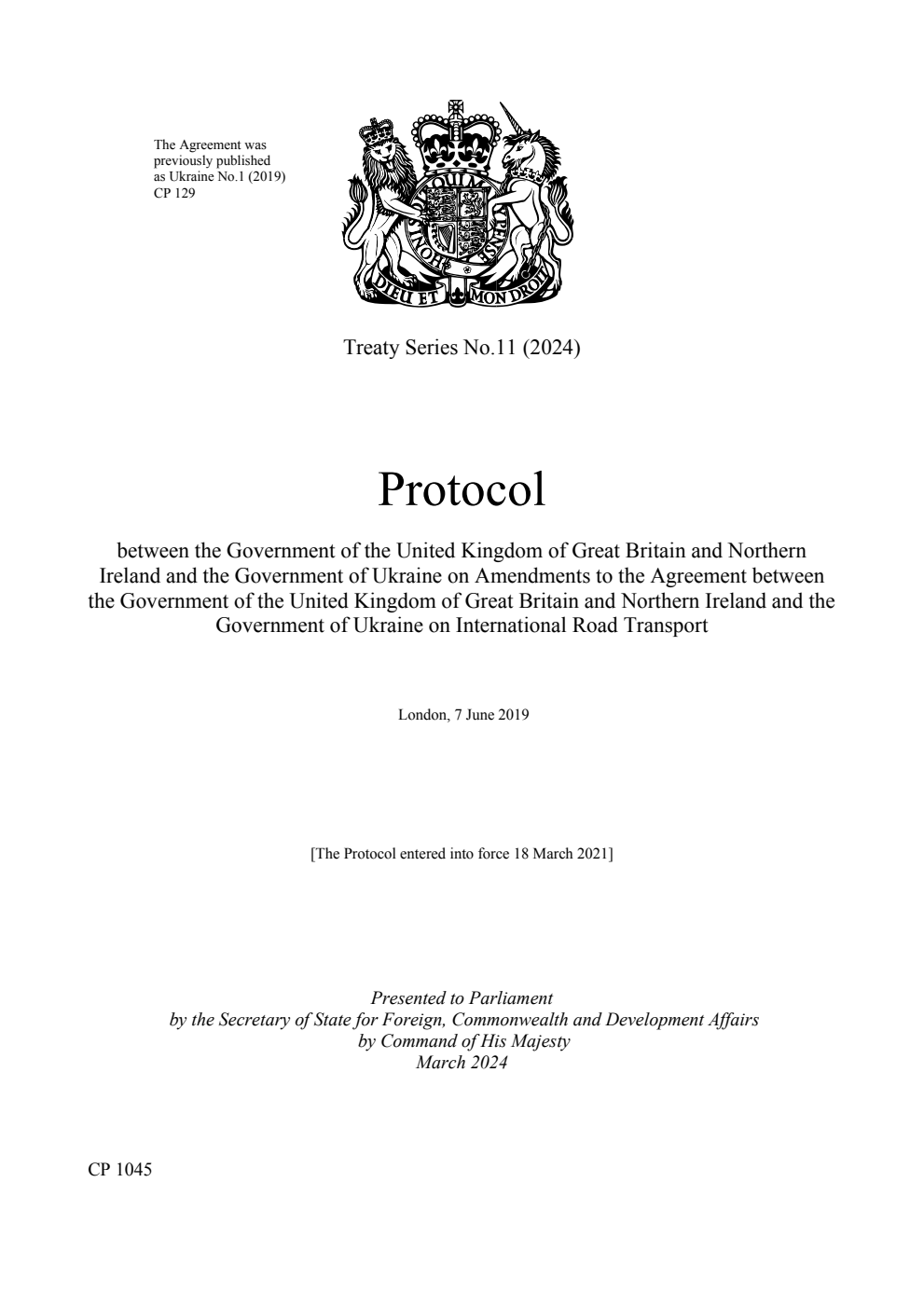 Treaty Series No.11 (2024) Protocol between the Government of the United Kingdom of Great Britain and Northern Ireland and the Government of Ukraine on Amendments to the Agreement between the Government of the United Kingdom of Great Britain and Northern Ireland and the Government of Ukraine on International Road Transport. London, 7 June 2019